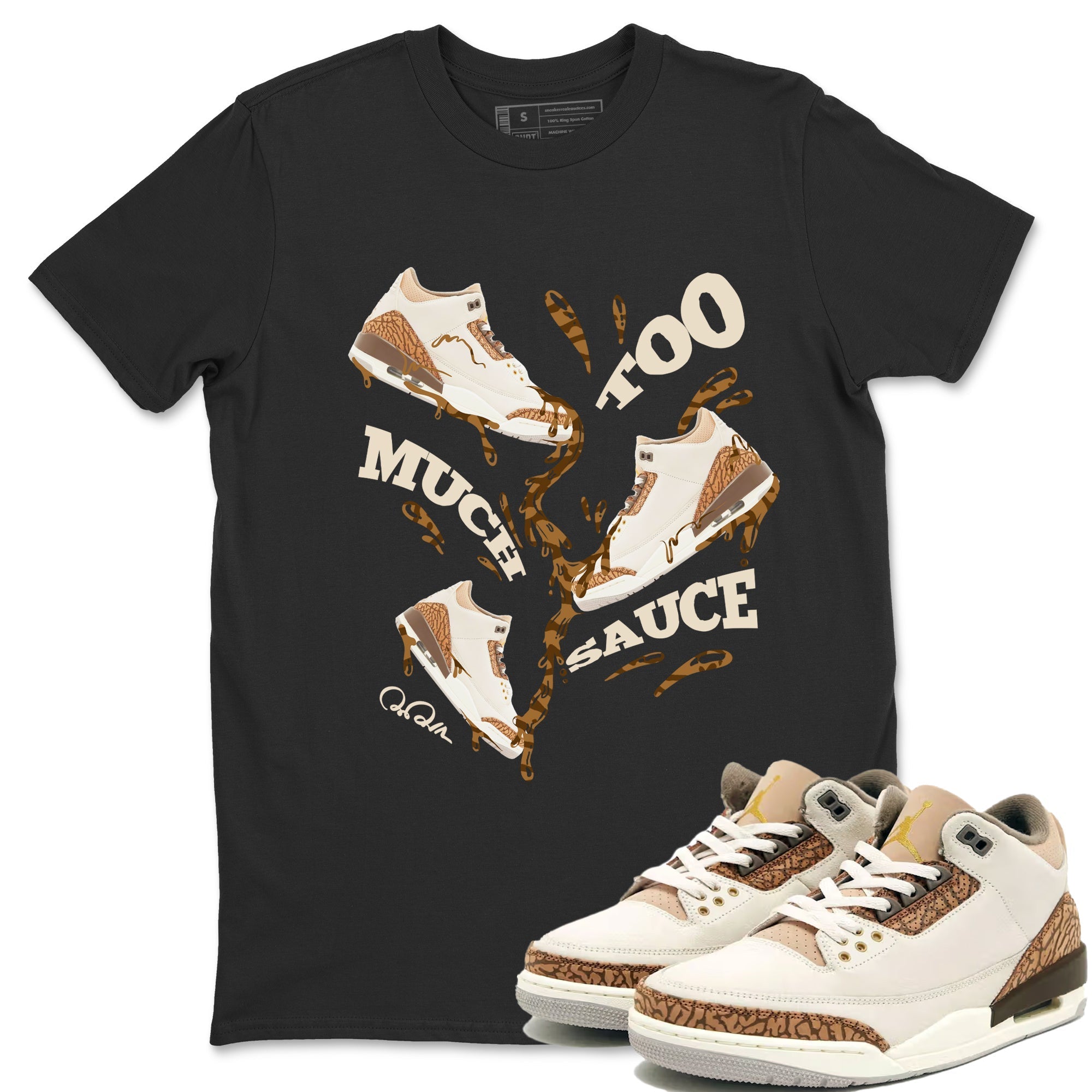 Too Much Sauce Unisex Tops - Air Jordan 3 Palomino