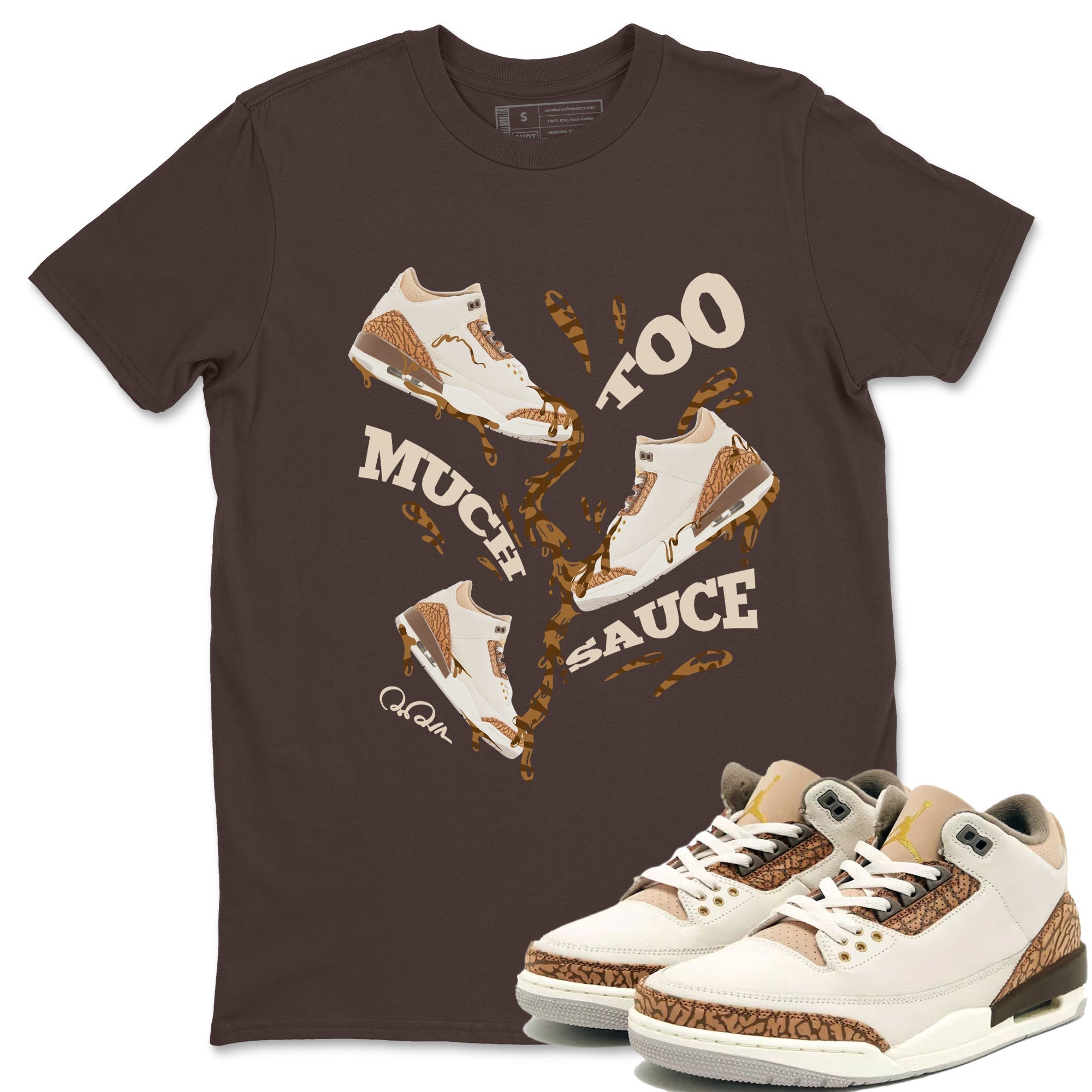 Too Much Sauce Unisex Tops - Air Jordan 3 Palomino