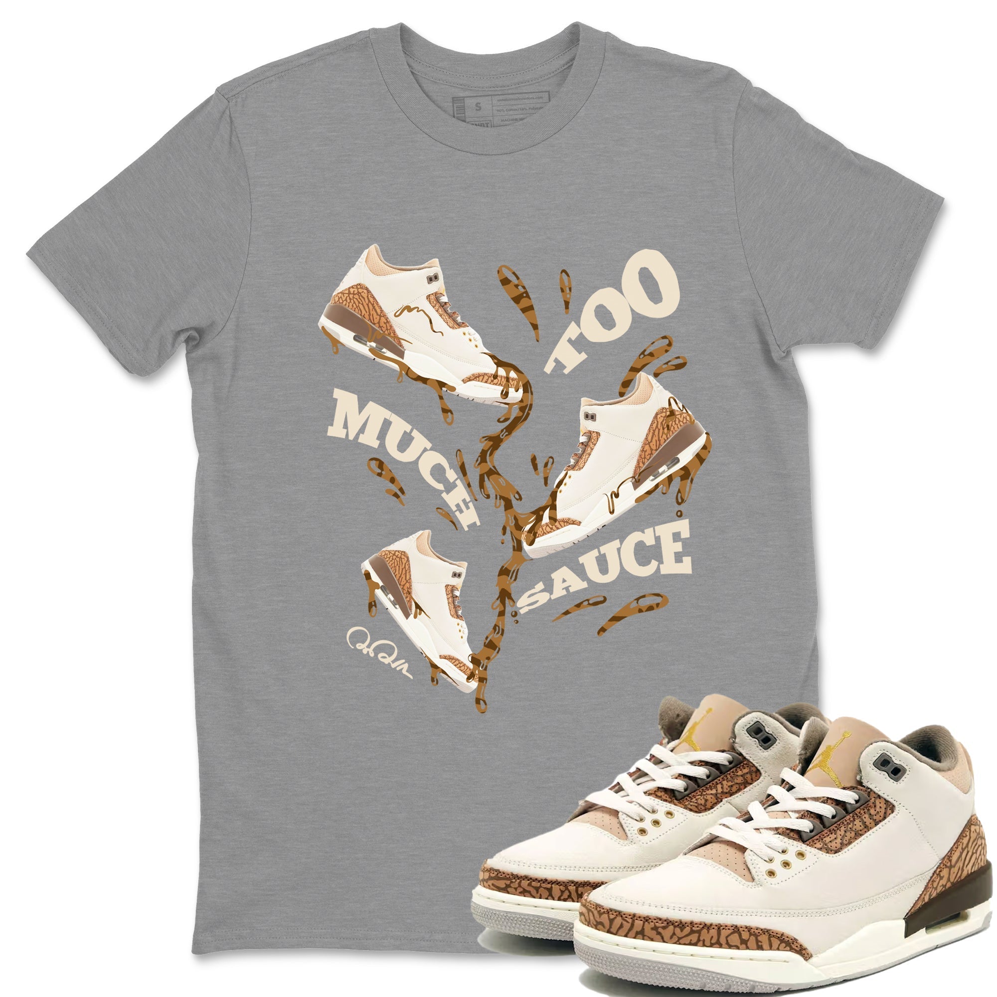 Too Much Sauce Unisex Tops - Air Jordan 3 Palomino