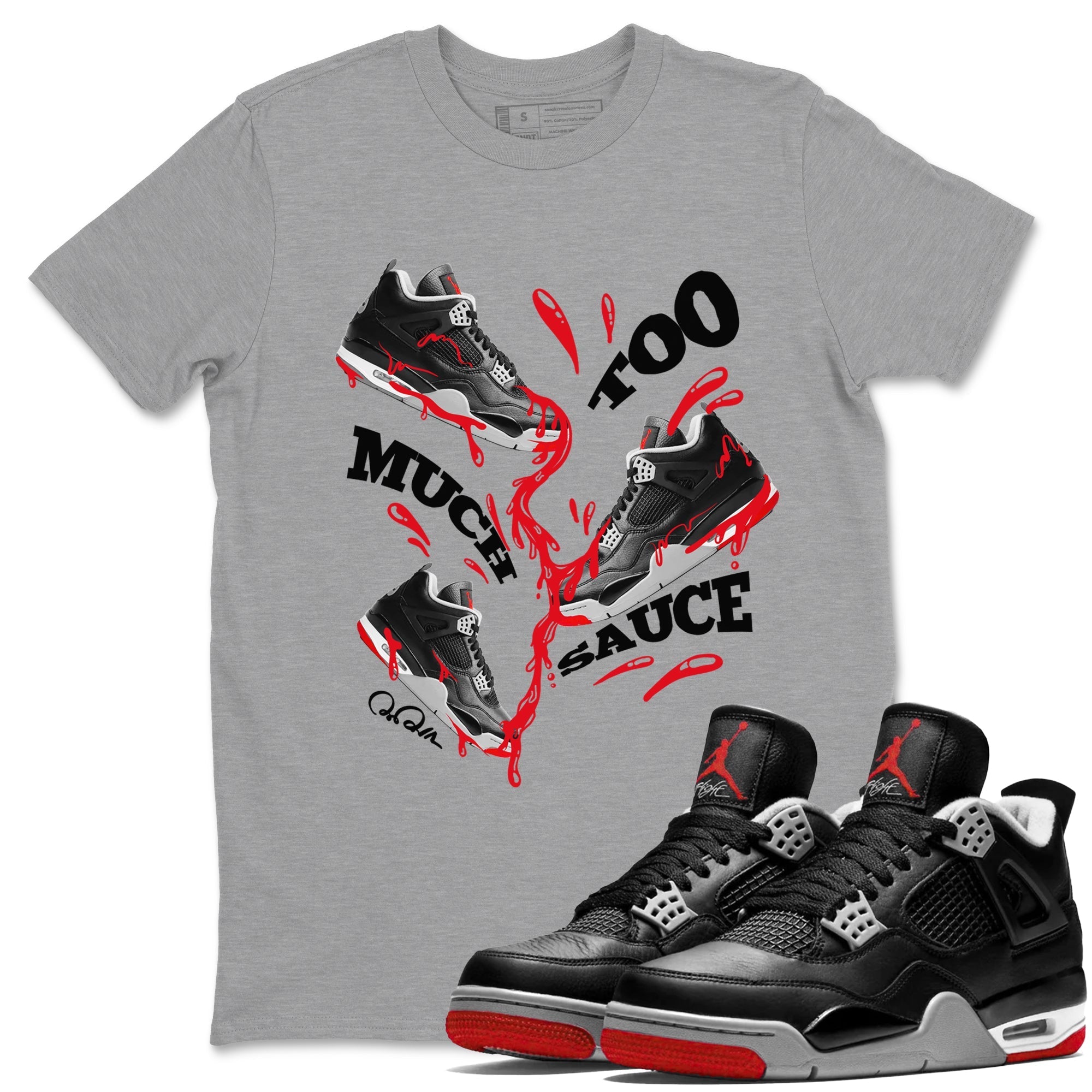 Too Much Sauce snkmatch Tees - Air Jordan 4 Bred Reimagined