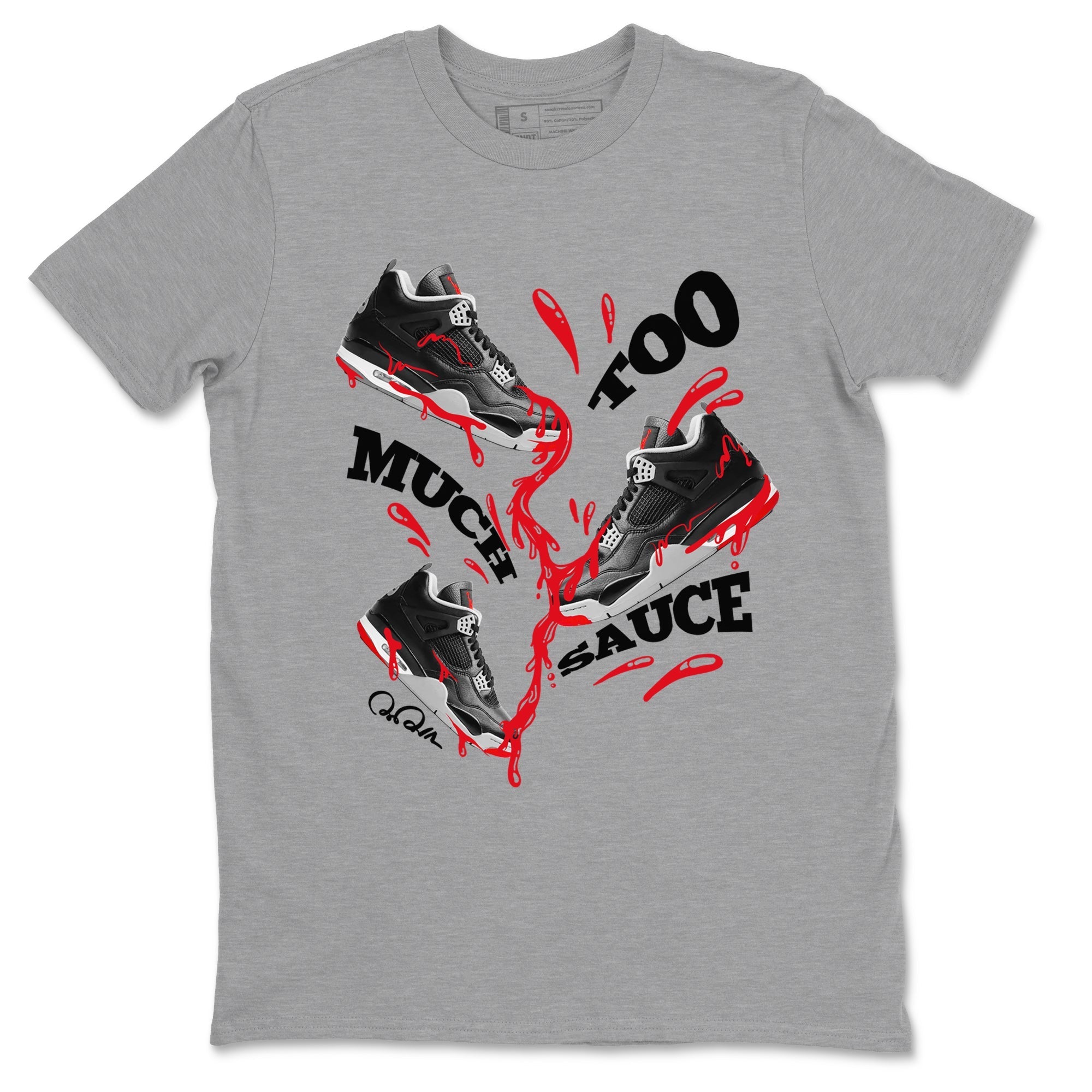 Too Much Sauce snkmatch Tees - Air Jordan 4 Bred Reimagined