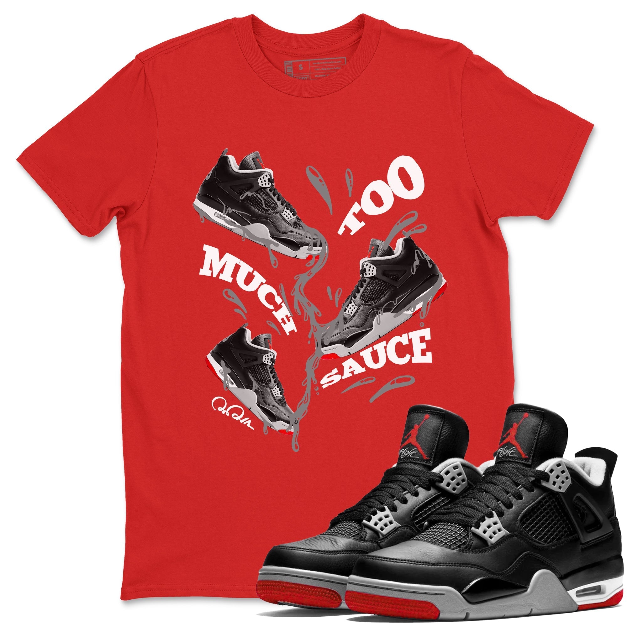 Too Much Sauce snkmatch Tees - Air Jordan 4 Bred Reimagined