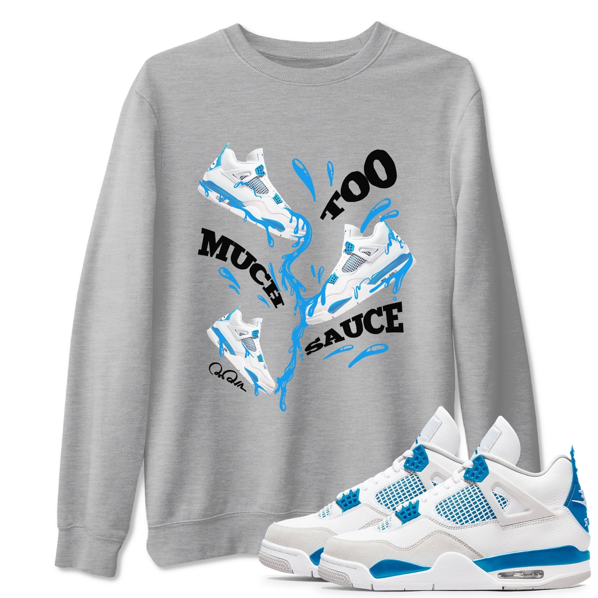 Too Much Sauce snkmatch Tees - Air Jordan 4 Military Blue