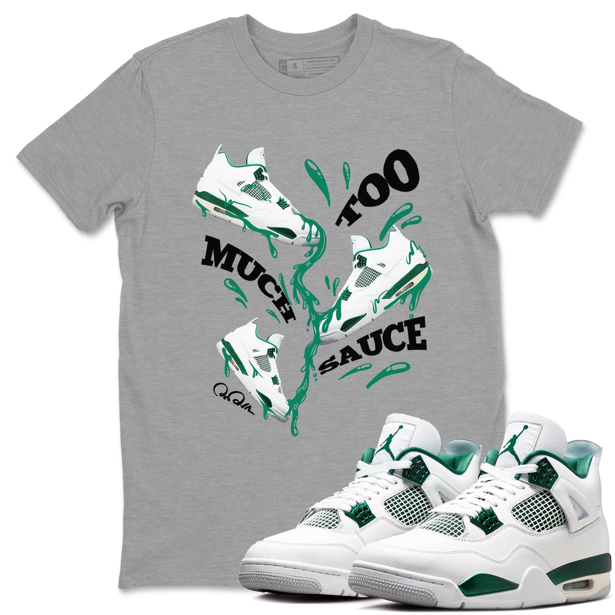 Too Much Sauce snkmatch Tees - Air Jordan 4 Oxidized Green