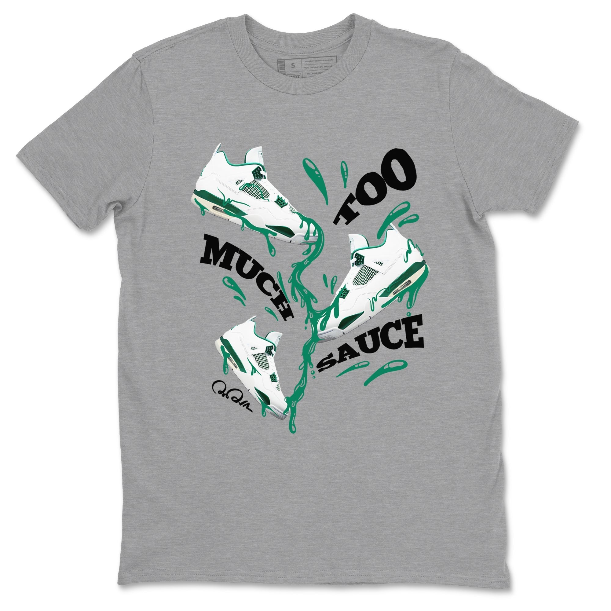 Too Much Sauce snkmatch Tees - Air Jordan 4 Oxidized Green