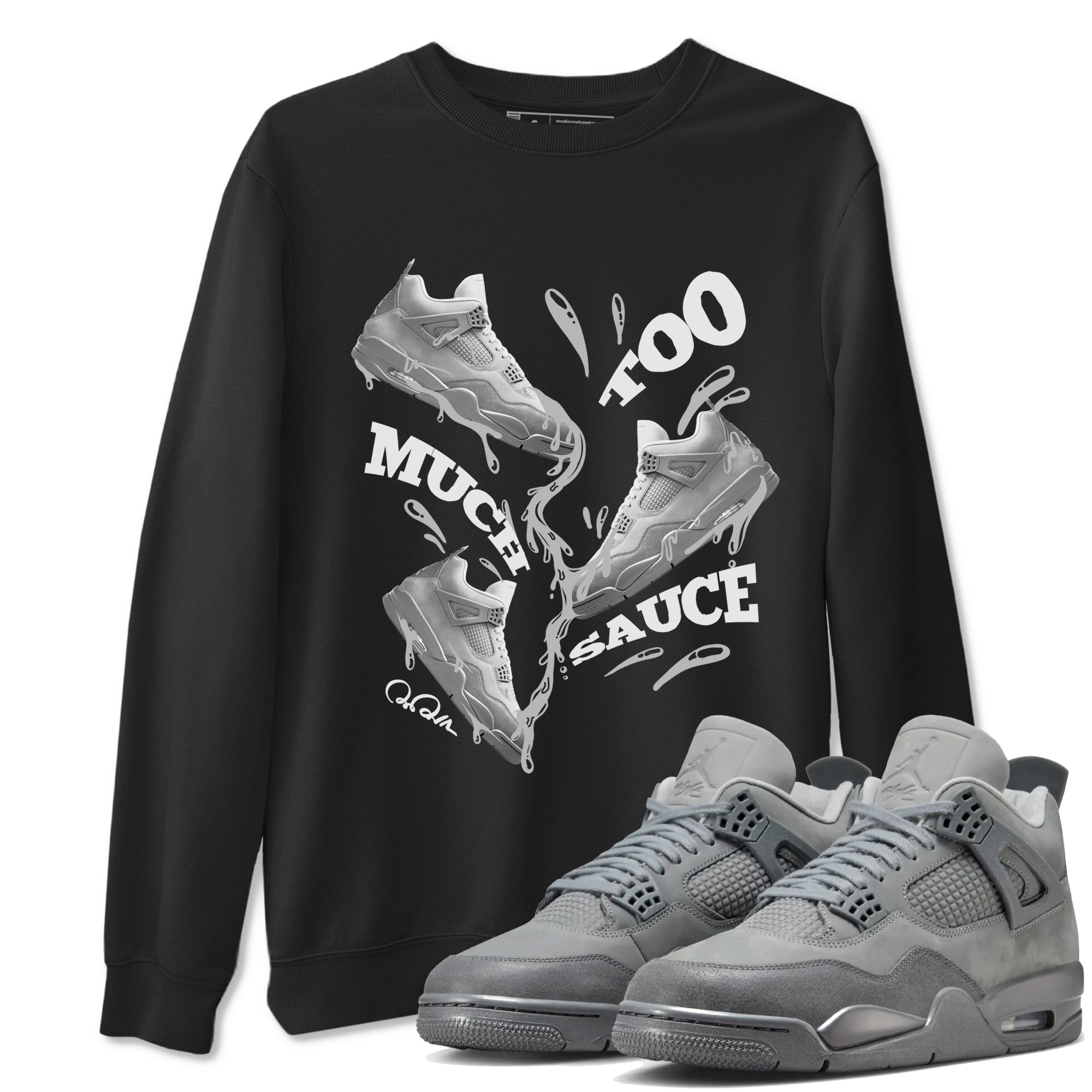 Too Much Sauce snkmatch Tees - Air Jordan 4 Wet Cement