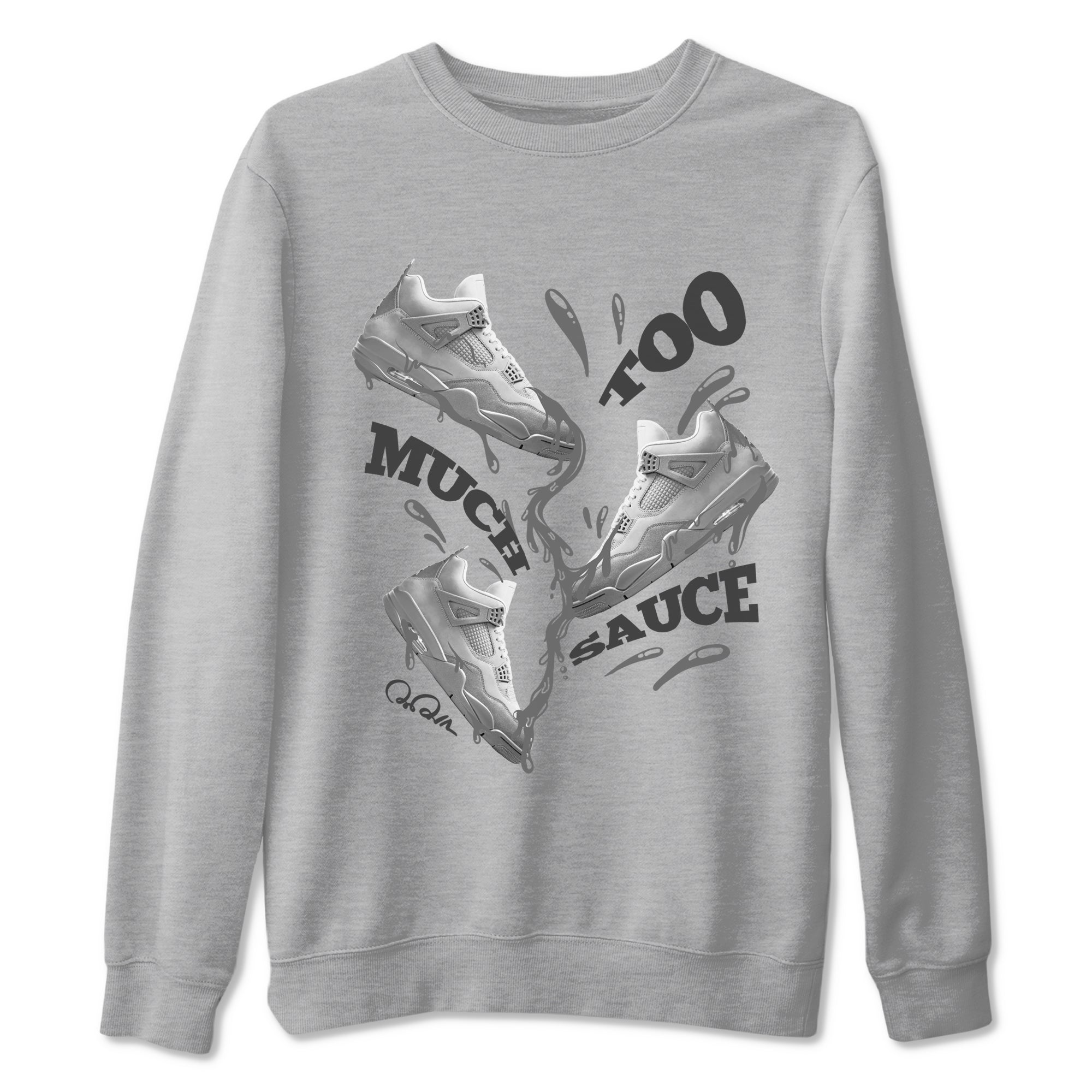Too Much Sauce snkmatch Tees - Air Jordan 4 Wet Cement