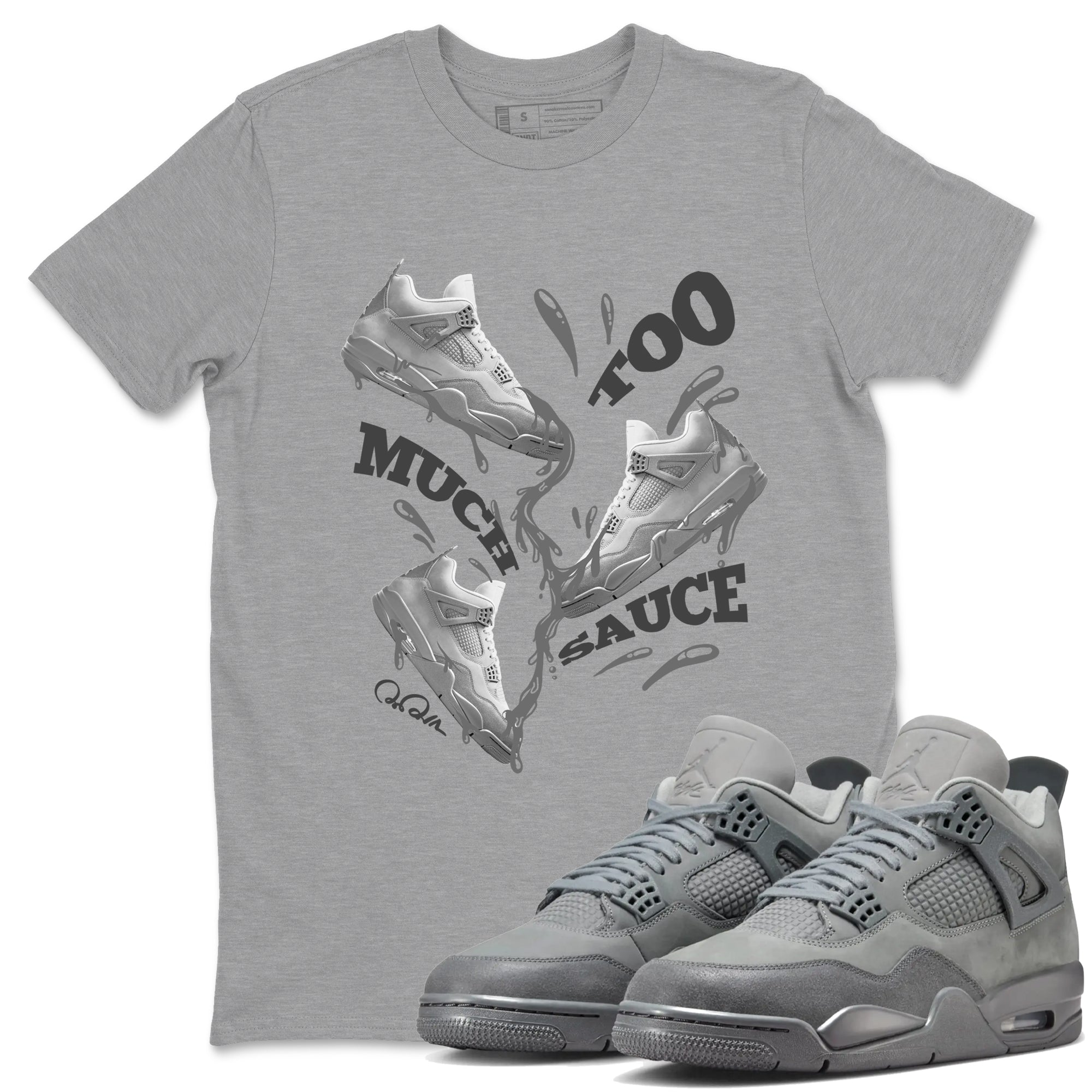 Too Much Sauce snkmatch Tees - Air Jordan 4 Wet Cement
