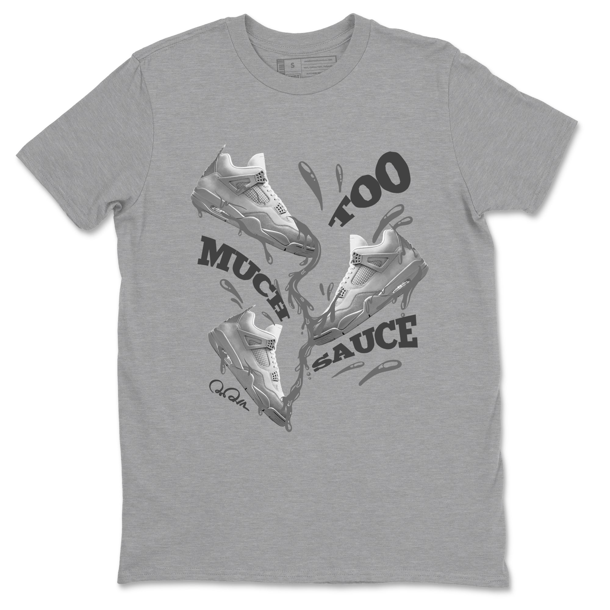Too Much Sauce snkmatch Tees - Air Jordan 4 Wet Cement