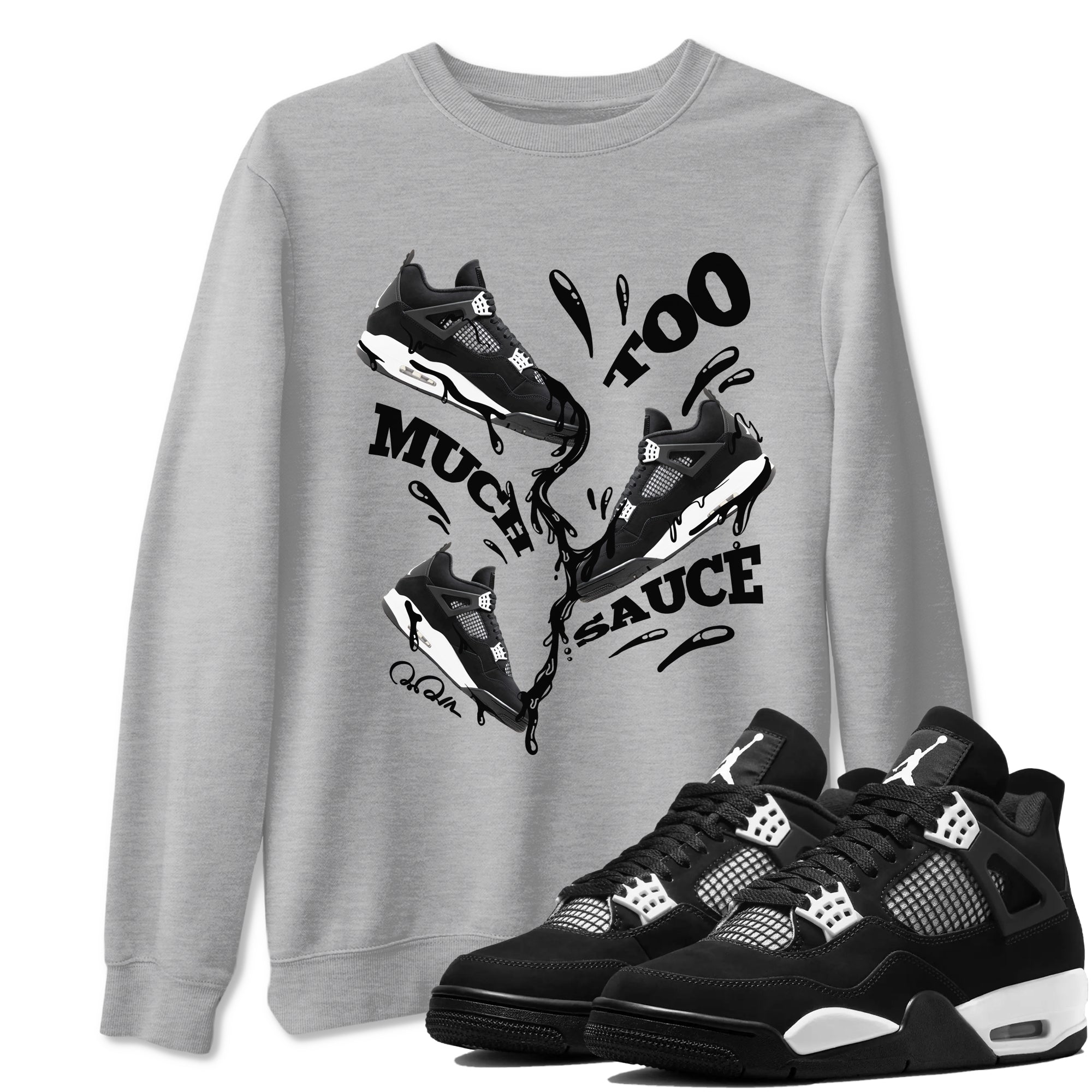 Too Much Sauce snkmatch Tees - Air Jordan 4 White Thunder