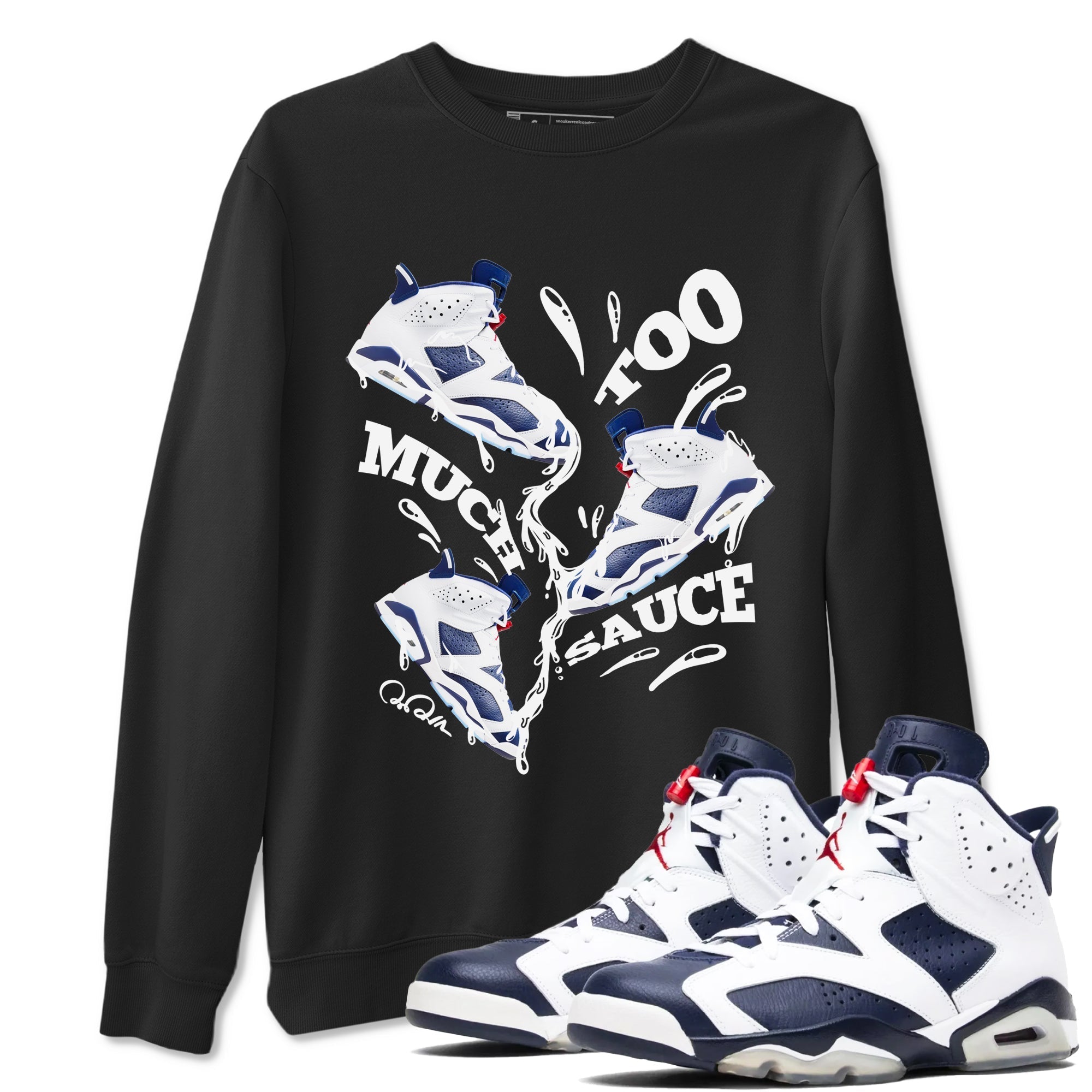 Too Much Sauce snkmatch Tees - Air Jordan 6 White And Midnight Navy