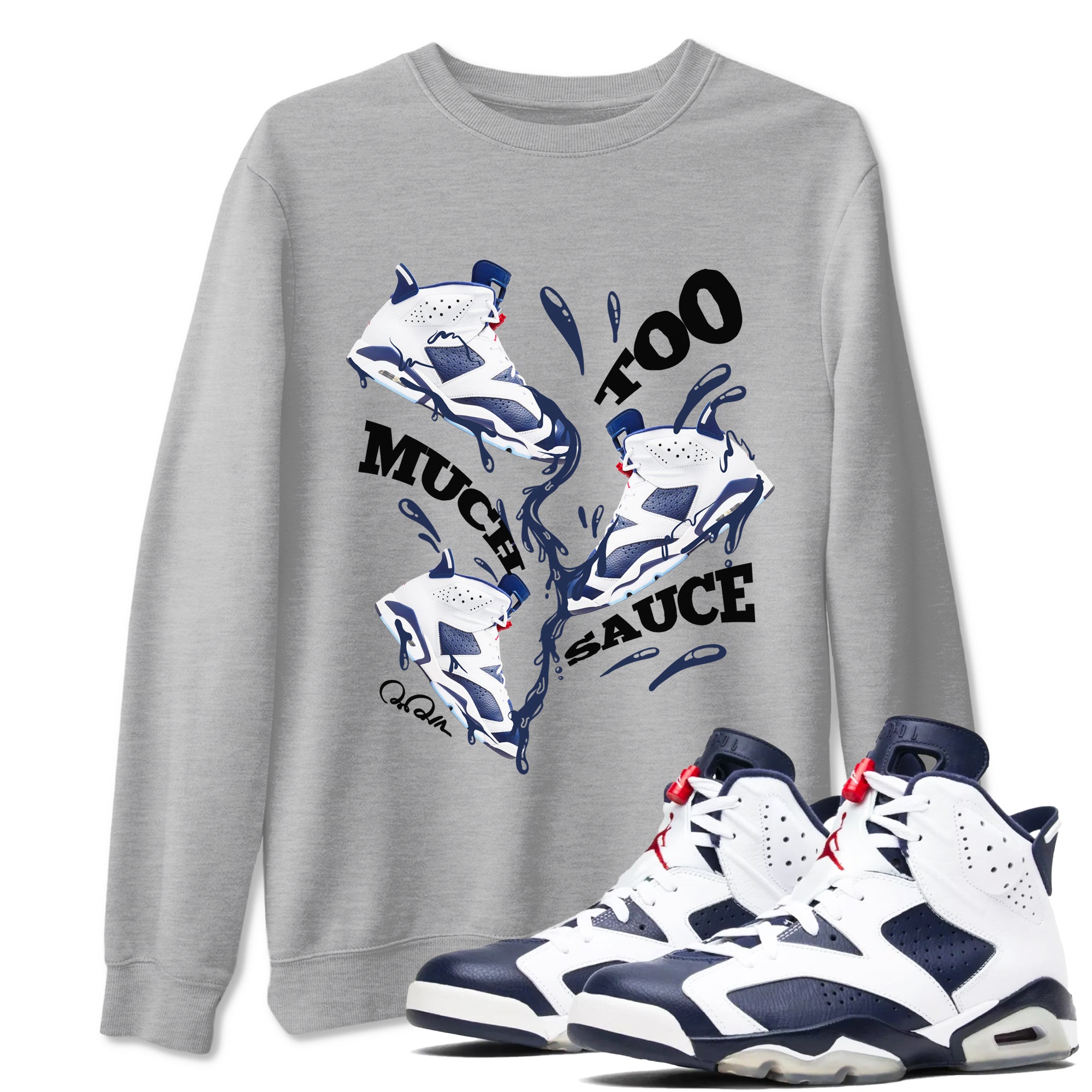 Too Much Sauce snkmatch Tees - Air Jordan 6 White And Midnight Navy