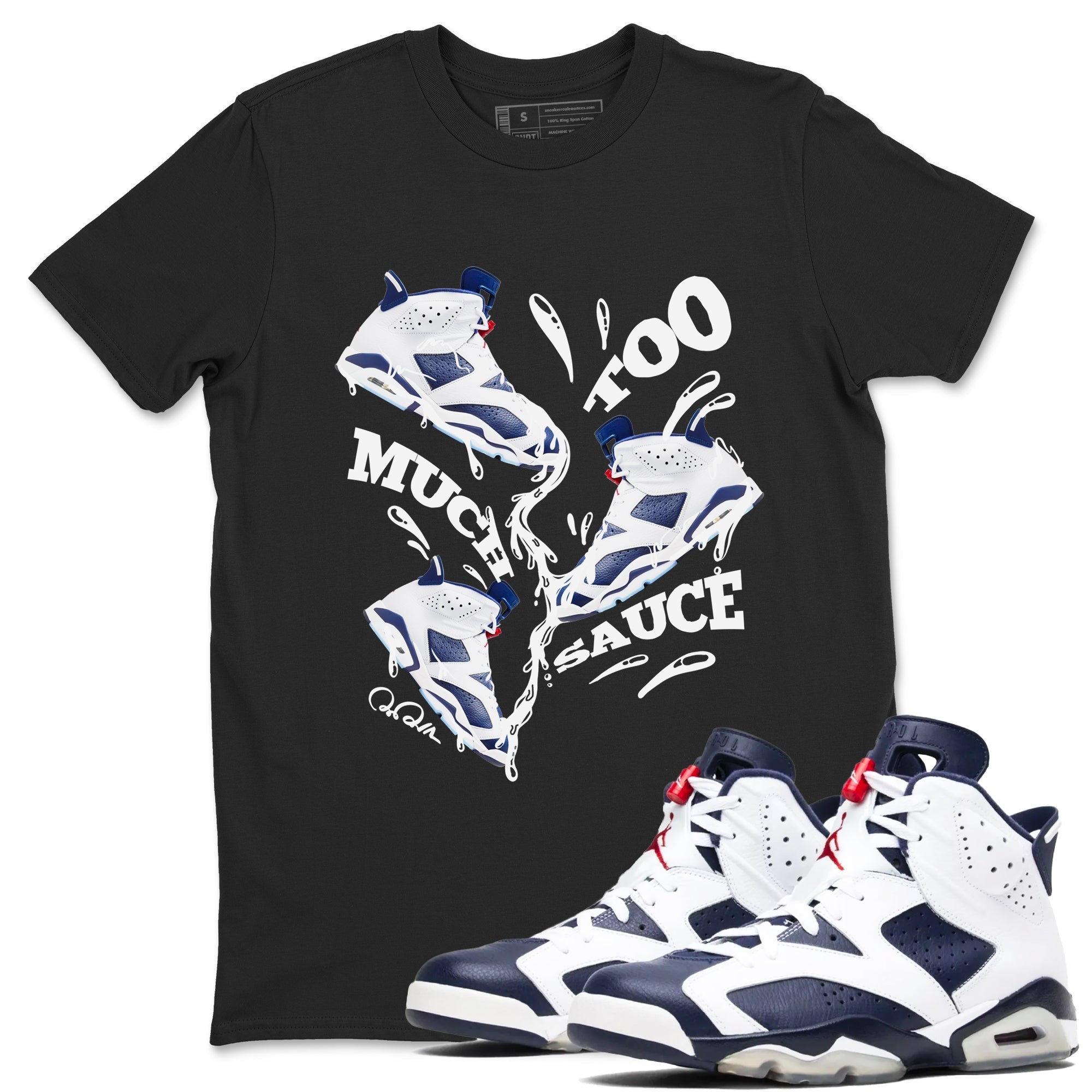 Too Much Sauce snkmatch Tees - Air Jordan 6 White And Midnight Navy