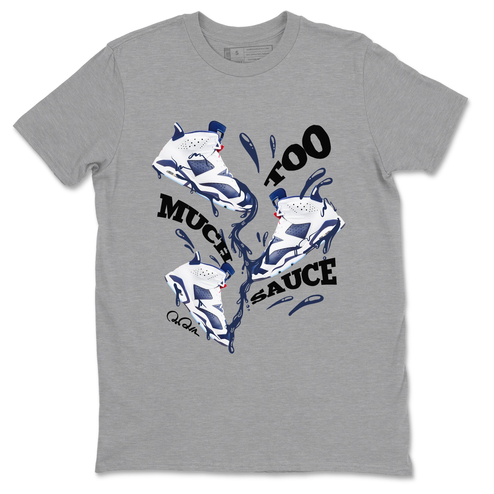 Too Much Sauce snkmatch Tees - Air Jordan 6 White And Midnight Navy