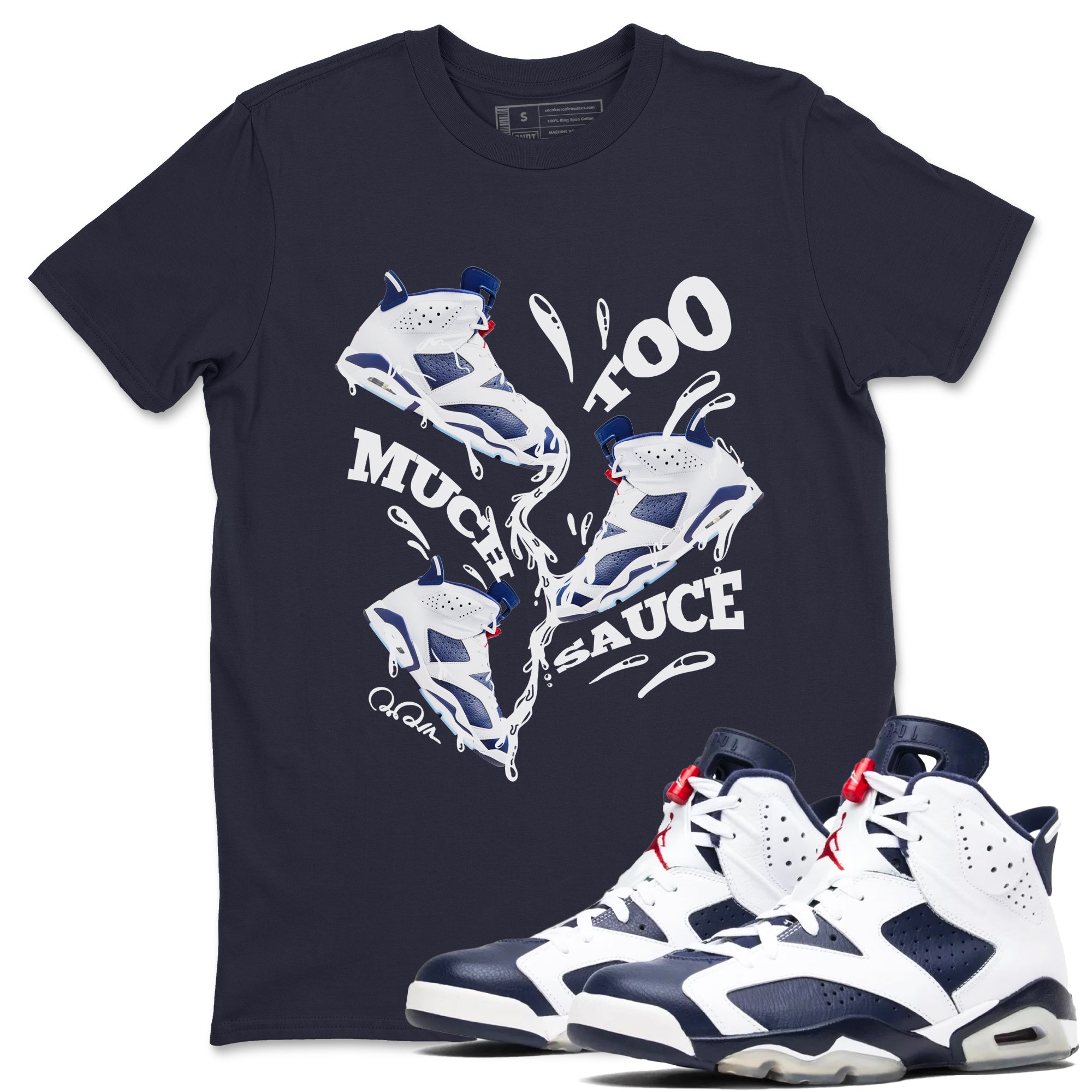 Too Much Sauce snkmatch Tees - Air Jordan 6 White And Midnight Navy