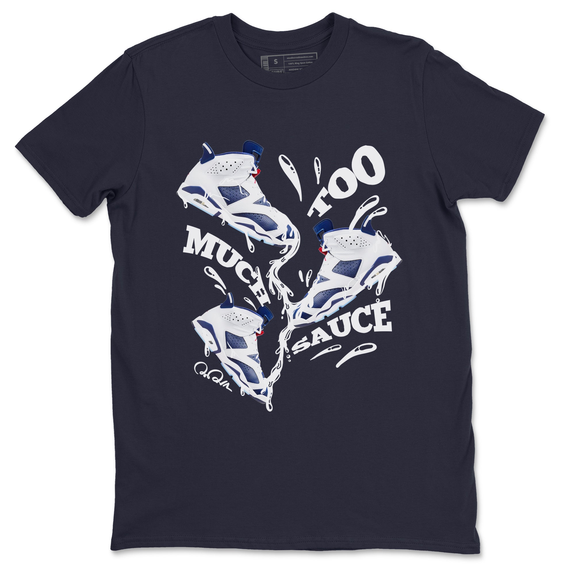 Too Much Sauce snkmatch Tees - Air Jordan 6 White And Midnight Navy