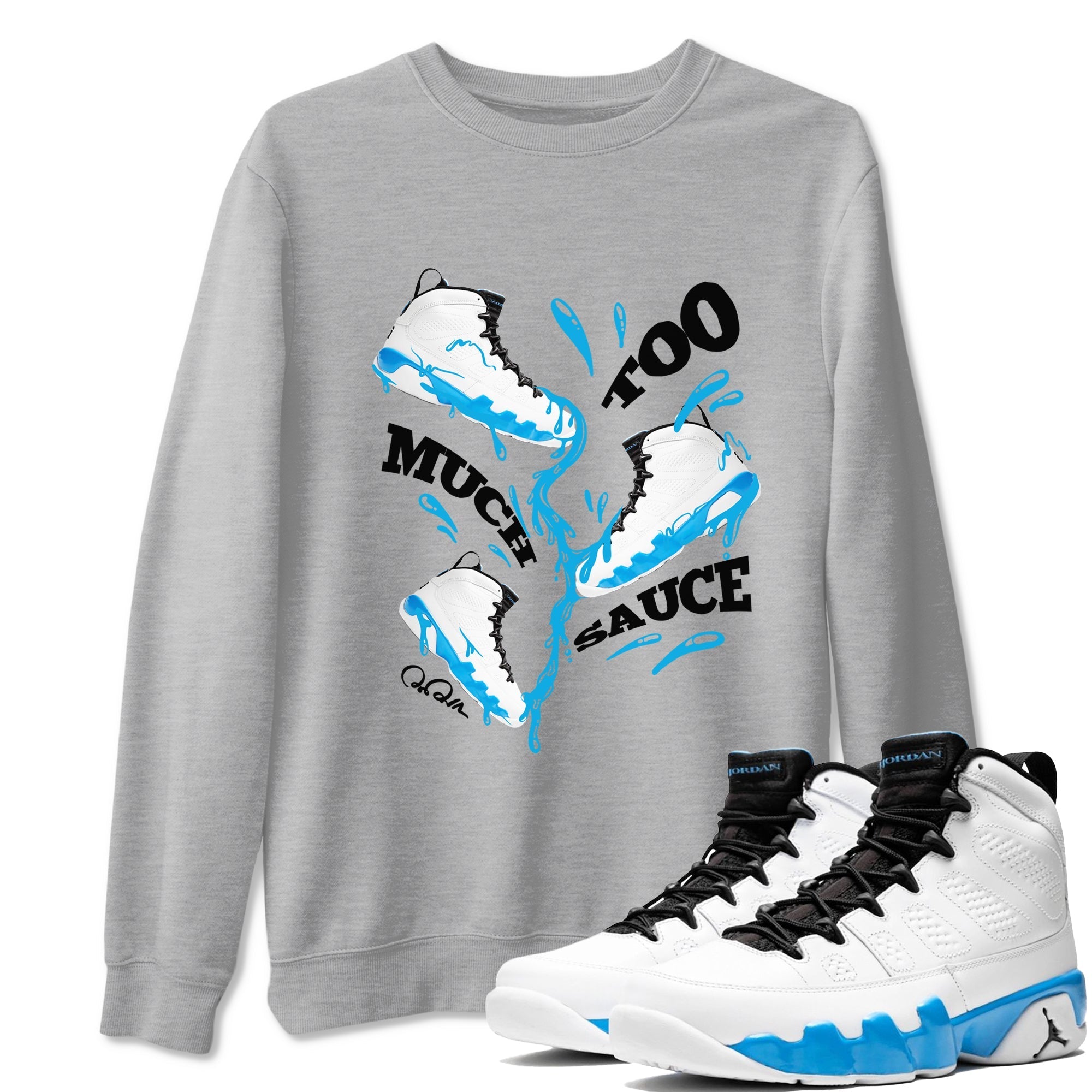 Too Much Sauce snkmatch Tees - Air Jordan 9 Powder Blue