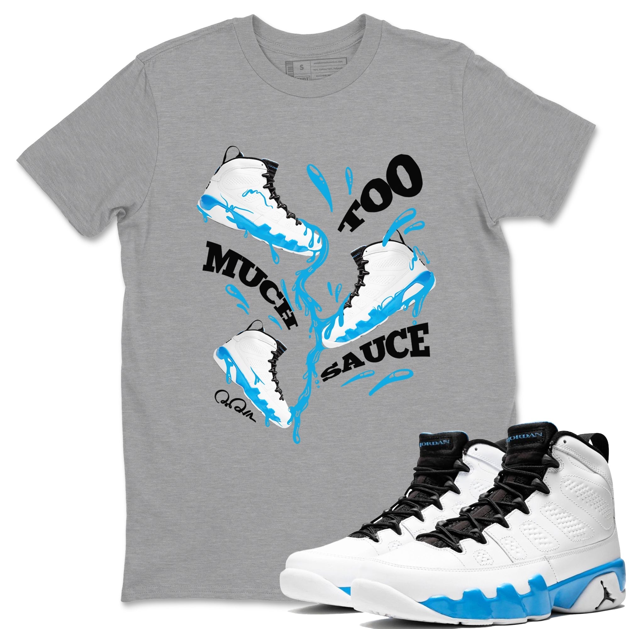 Too Much Sauce snkmatch Tees - Air Jordan 9 Powder Blue