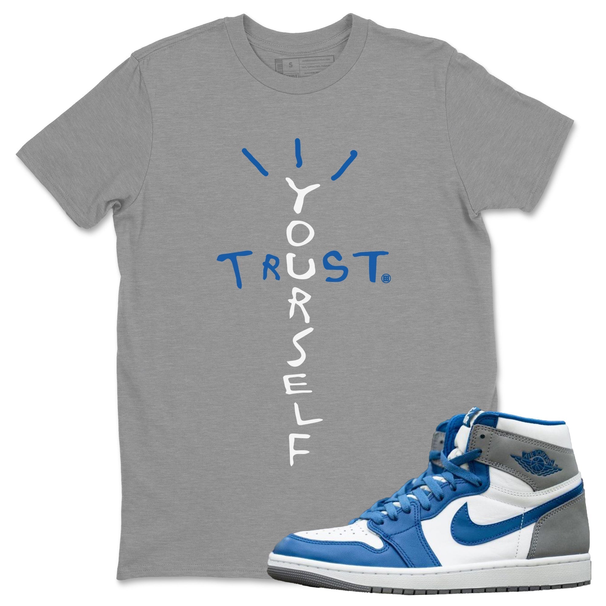 Trust Yourself Unisex Tops - Air Jordan 1 True Blue
