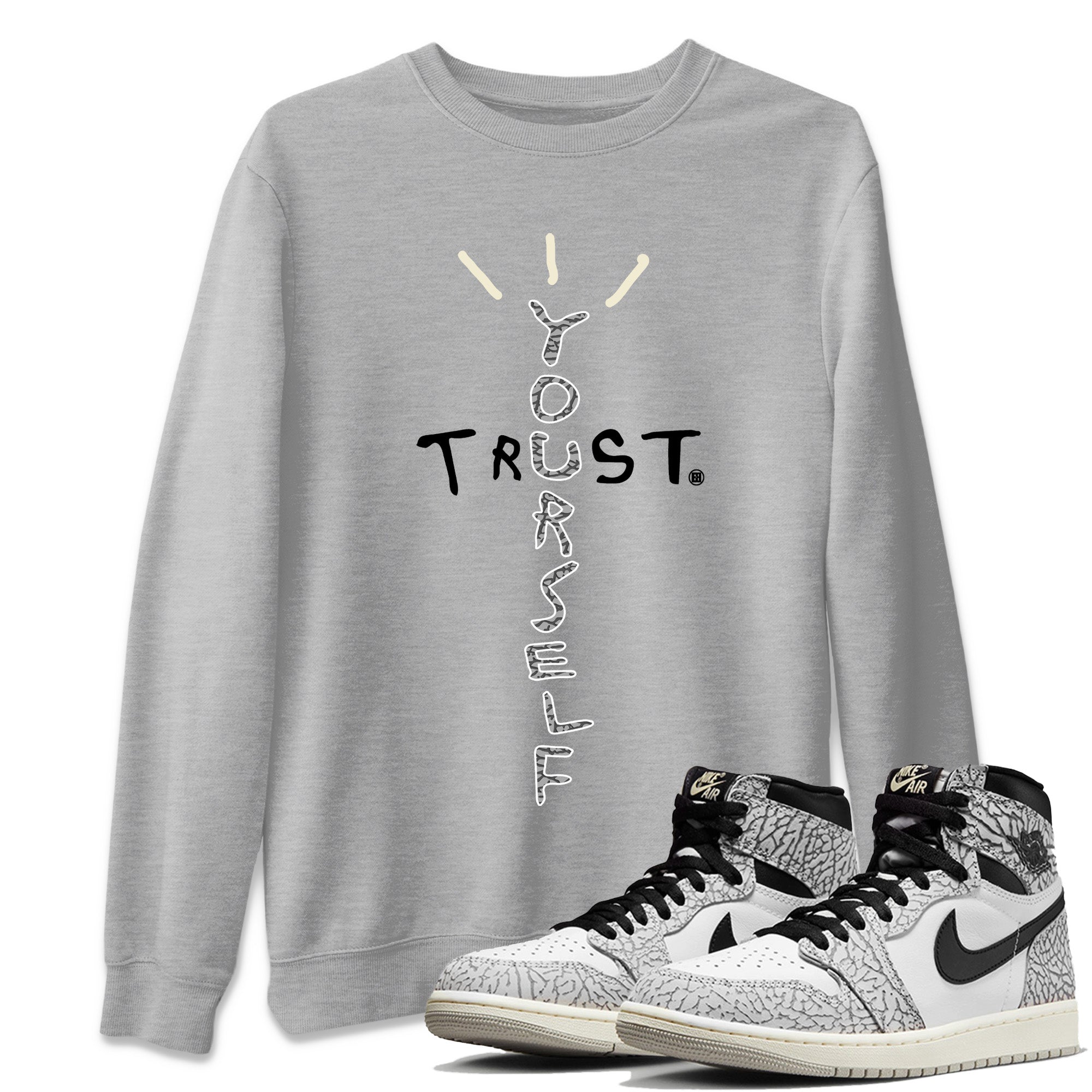 Trust Yourself Unisex Tops - Air Jordan 1 White Cement