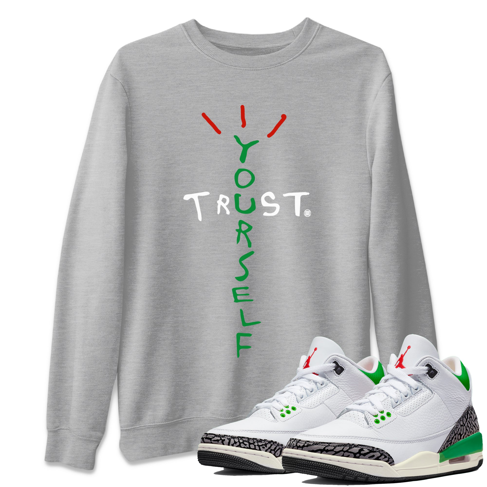Trust Yourself Unisex Tops - Air Jordan 3 Lucky Green