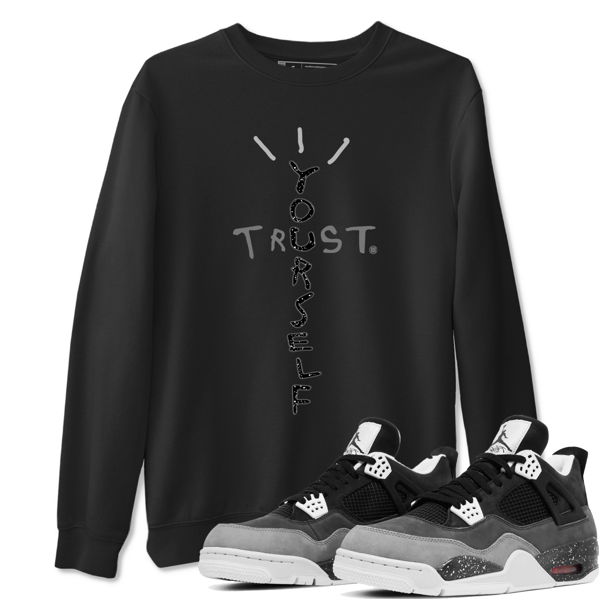 Trust Yourself snkmatch Tees - Air Jordan 4 Fear