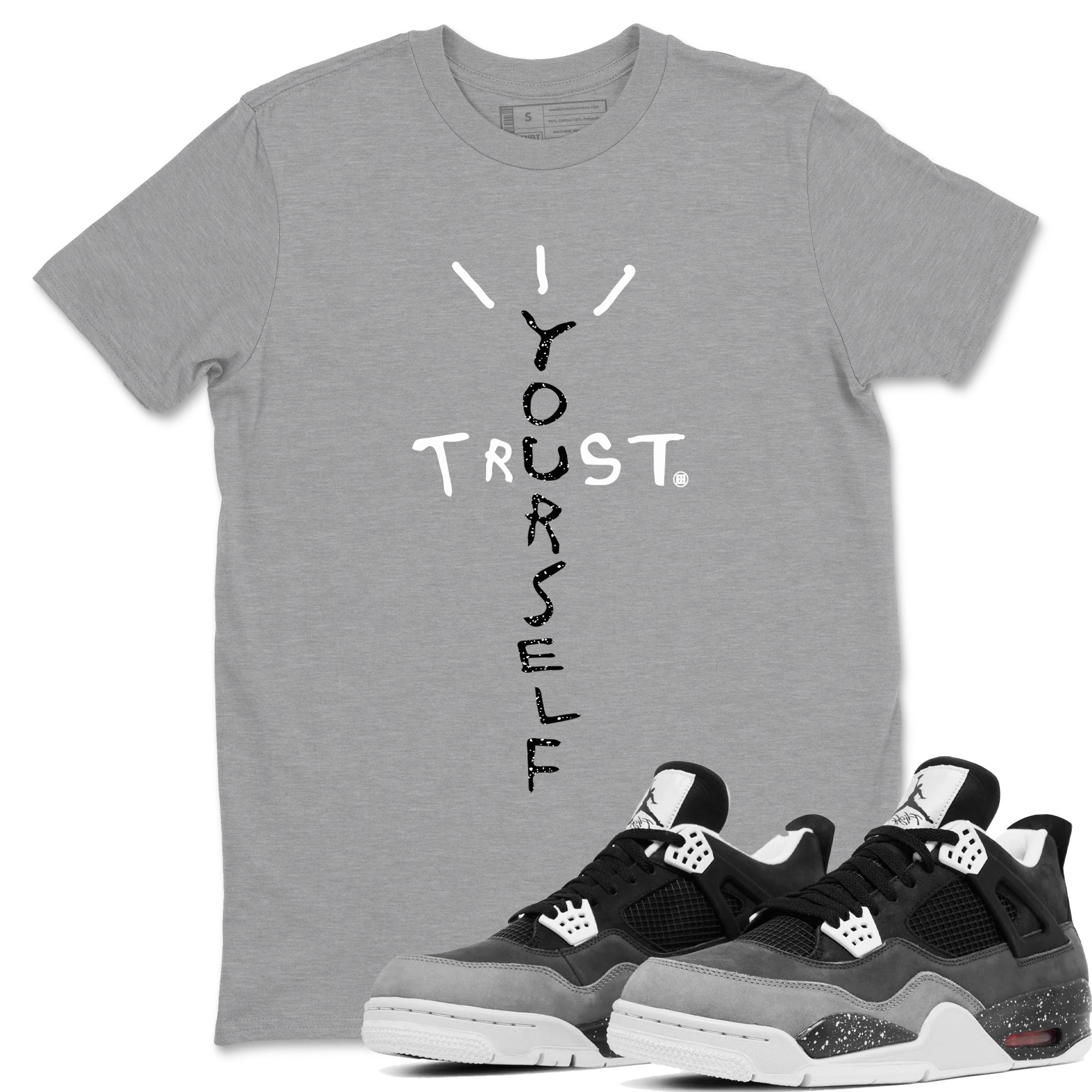 Trust Yourself snkmatch Tees - Air Jordan 4 Fear