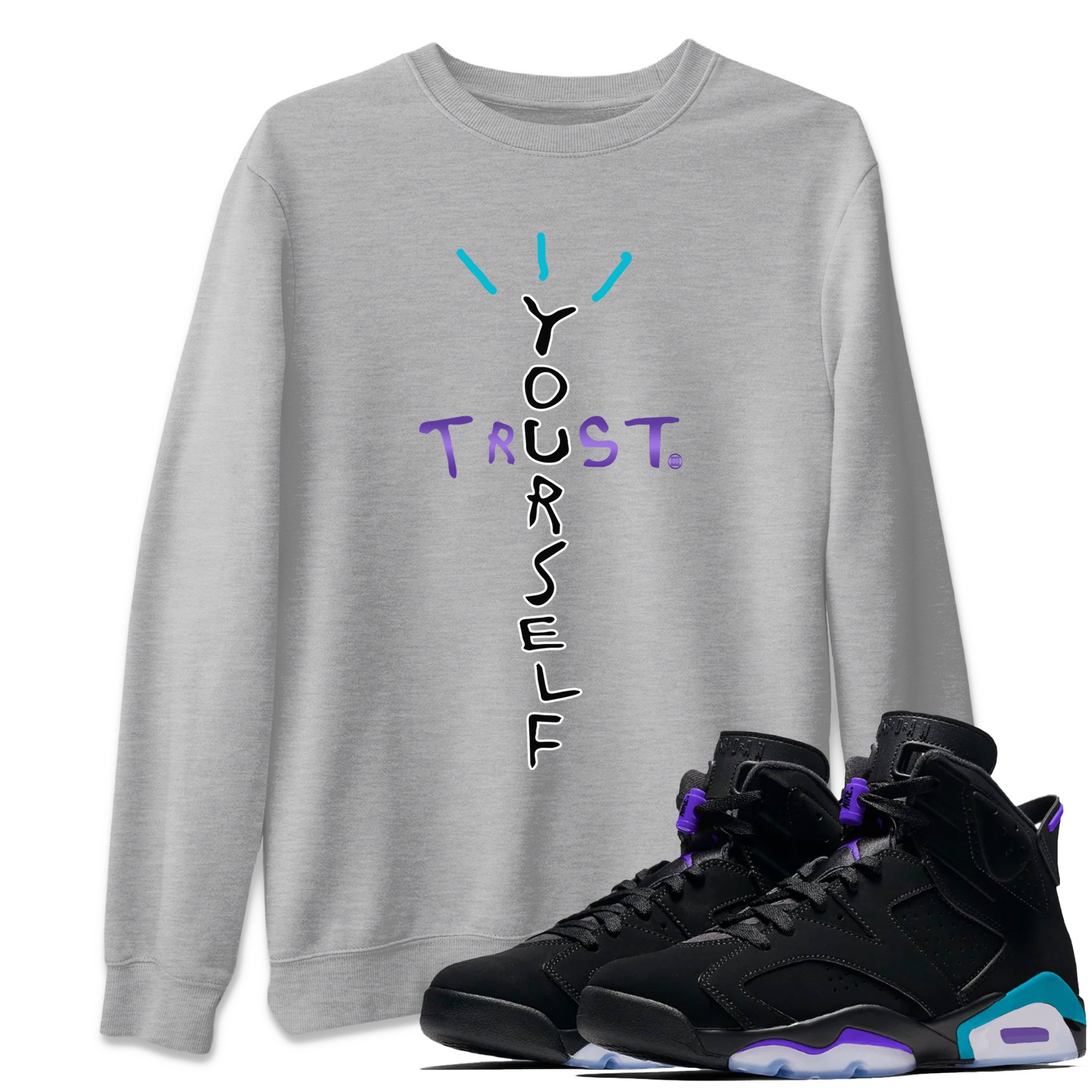 Trust Yourself Unisex Tops - Air Jordan 6 Aqua