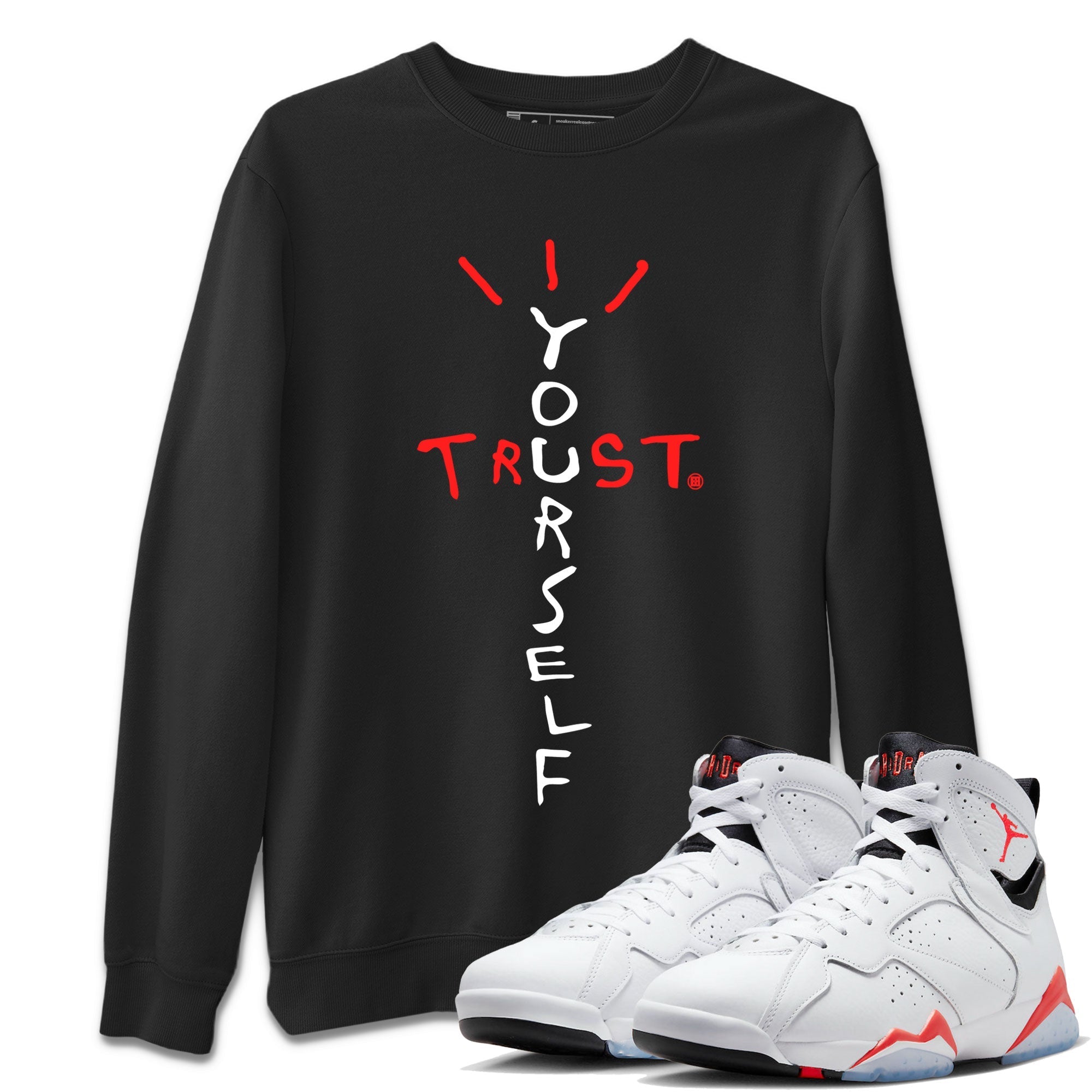 Trust Yourself Unisex Tops - Air Jordan 7 White Infrared
