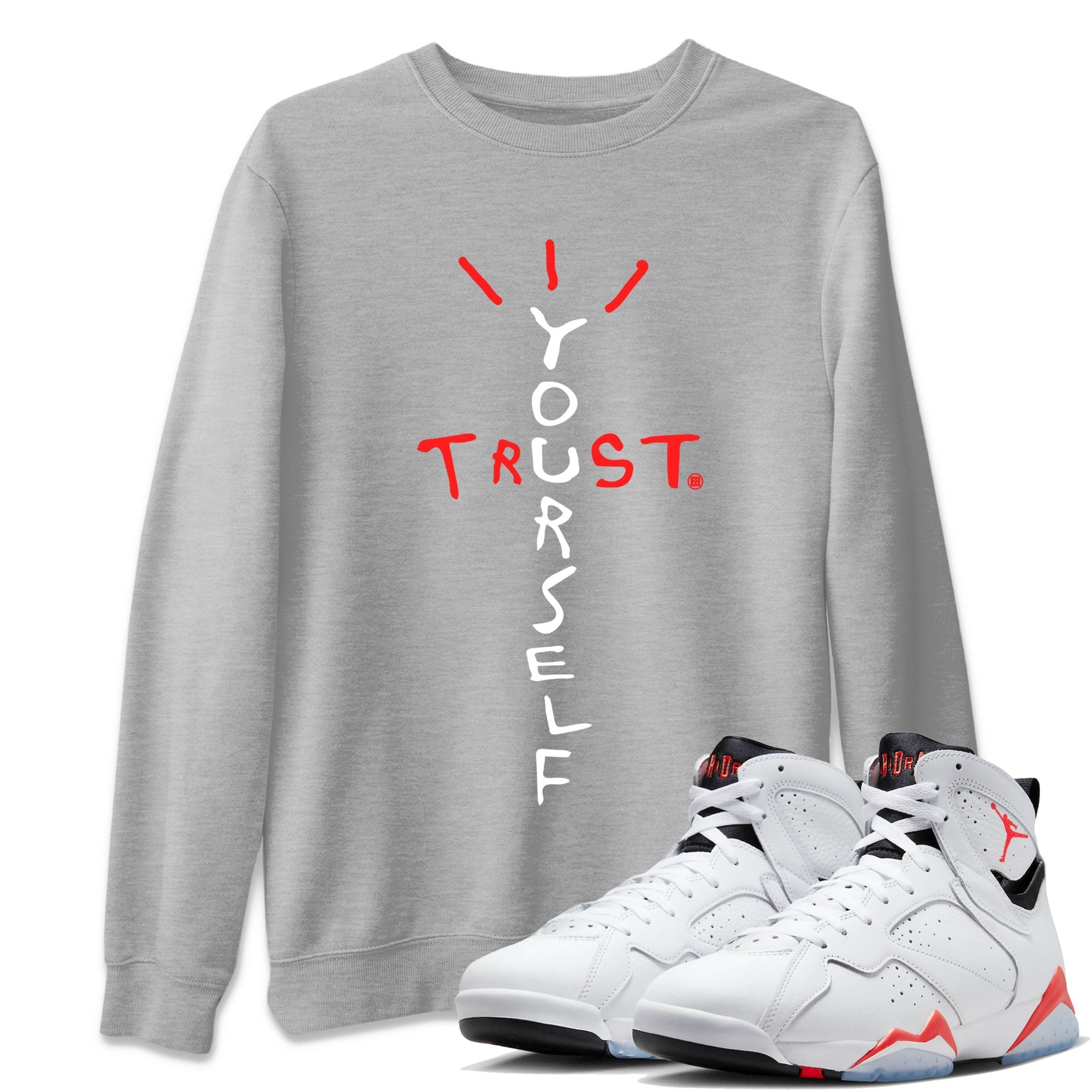 Trust Yourself Unisex Tops - Air Jordan 7 White Infrared