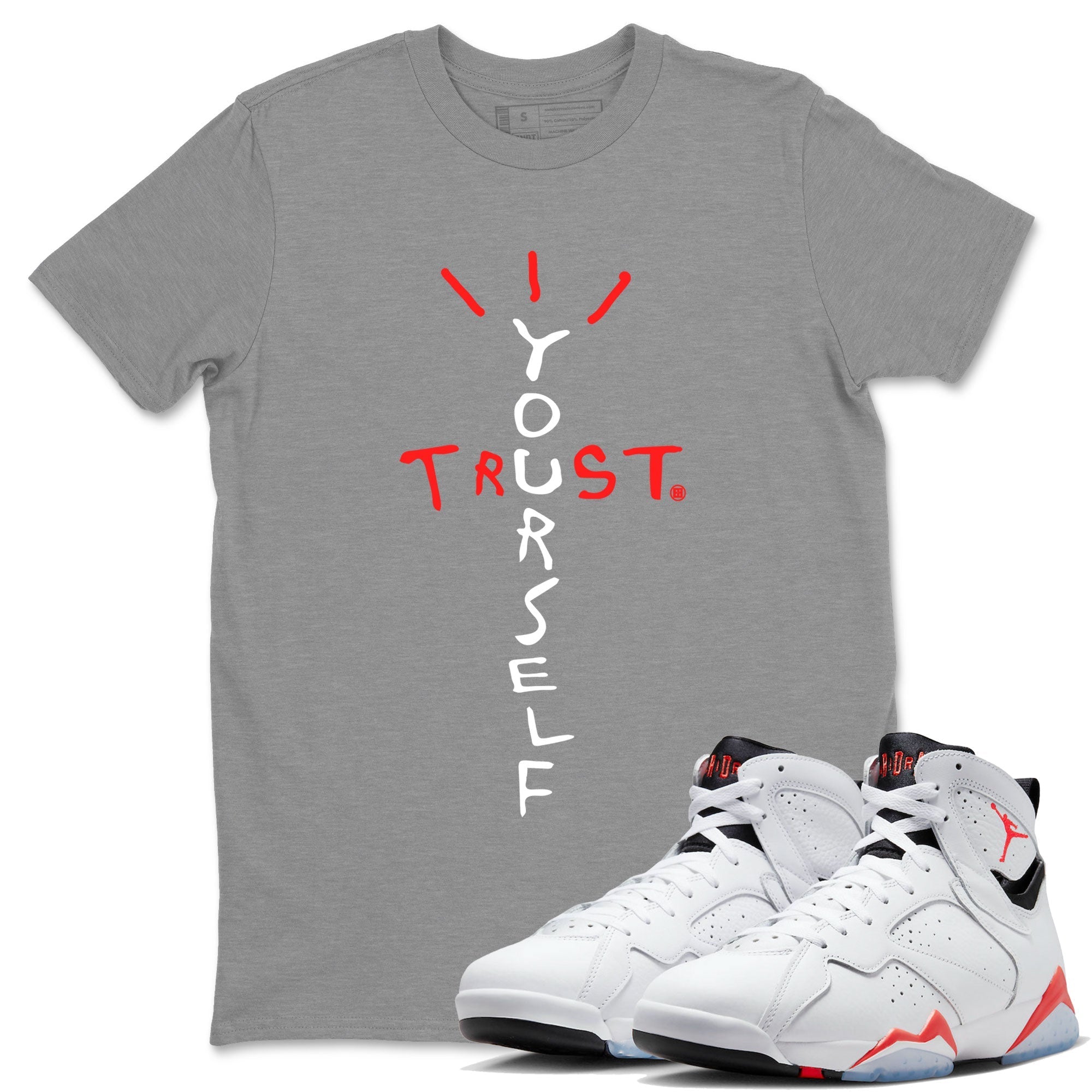 Trust Yourself Unisex Tops - Air Jordan 7 White Infrared