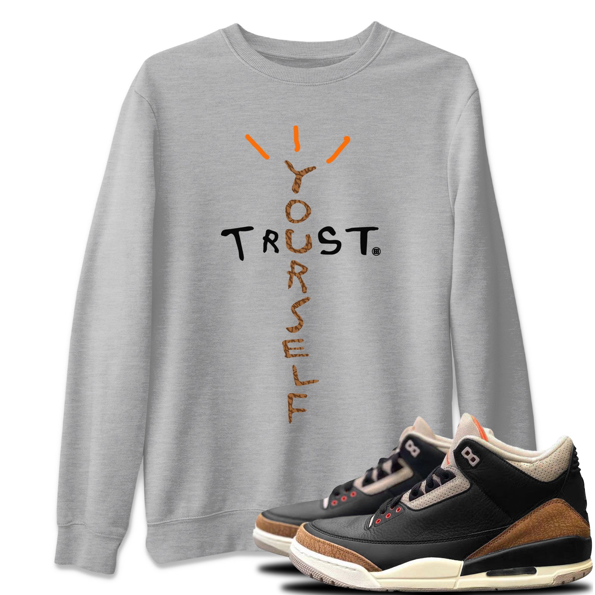 Trust Yourself Unisex Tops - Air Jordan 3 Desert Elephant