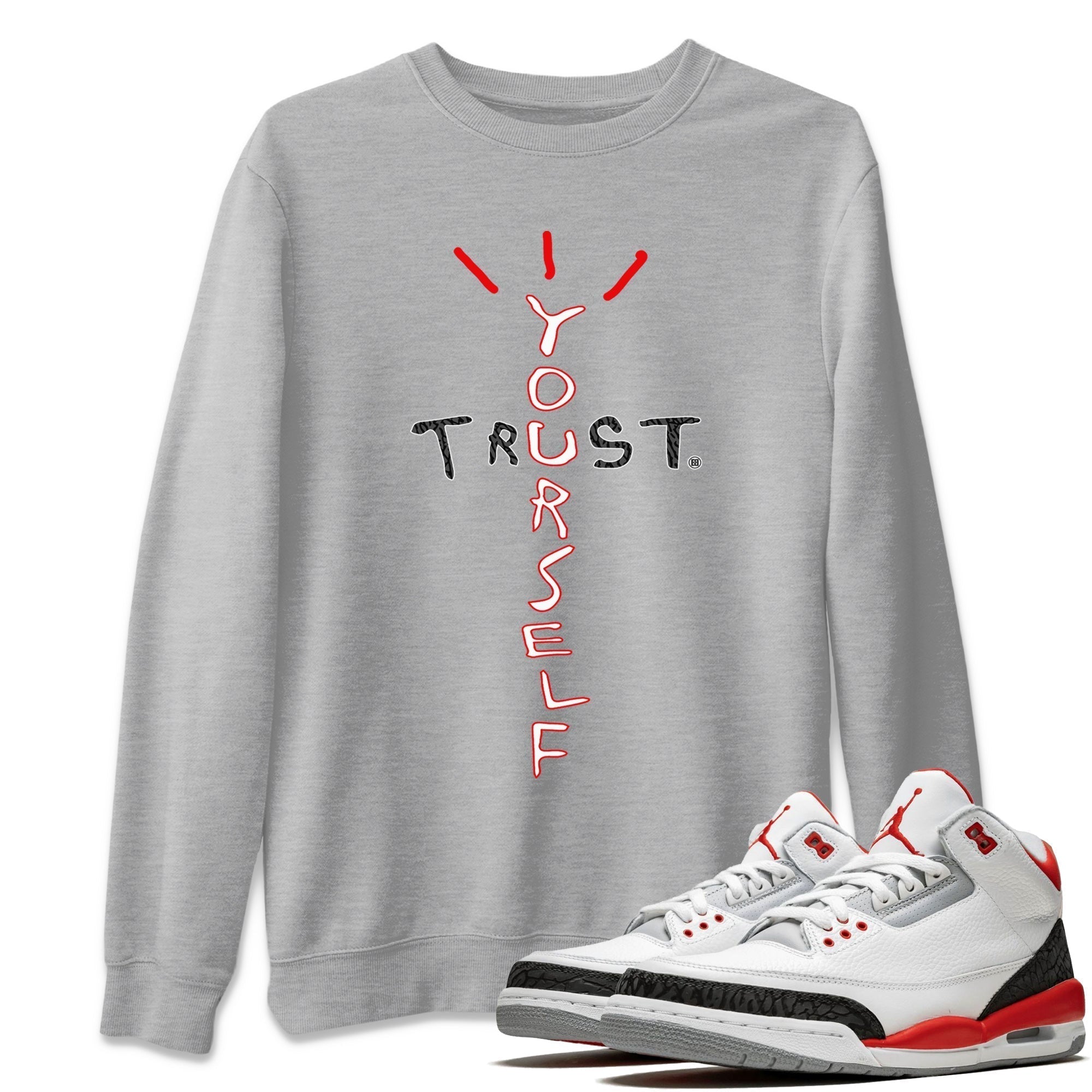 Trust Yourself Unisex Tops - Air Jordan 3 Fire Red