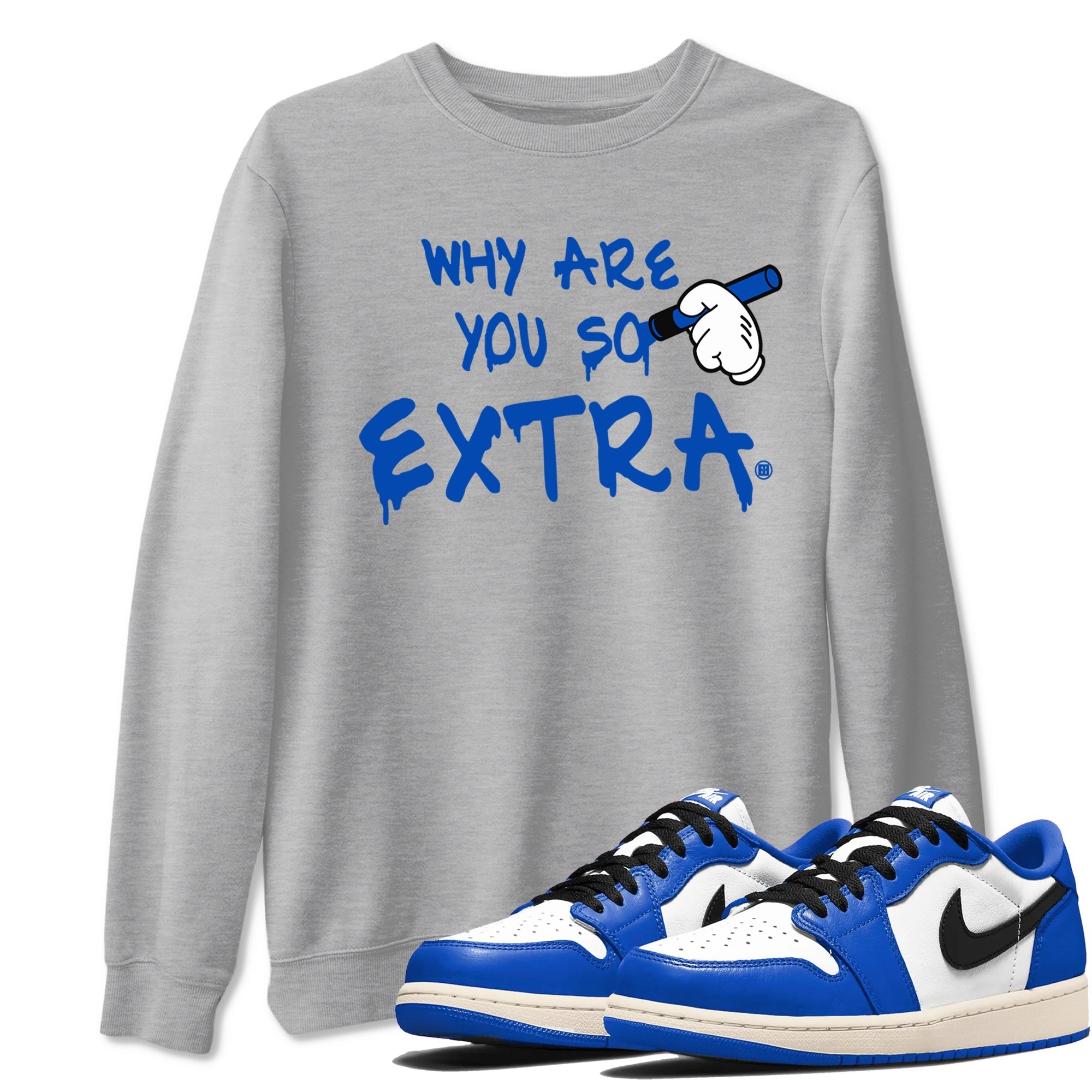 Why Are You So Extra snkmatch Tees - Air Jordan 1 Game Royal