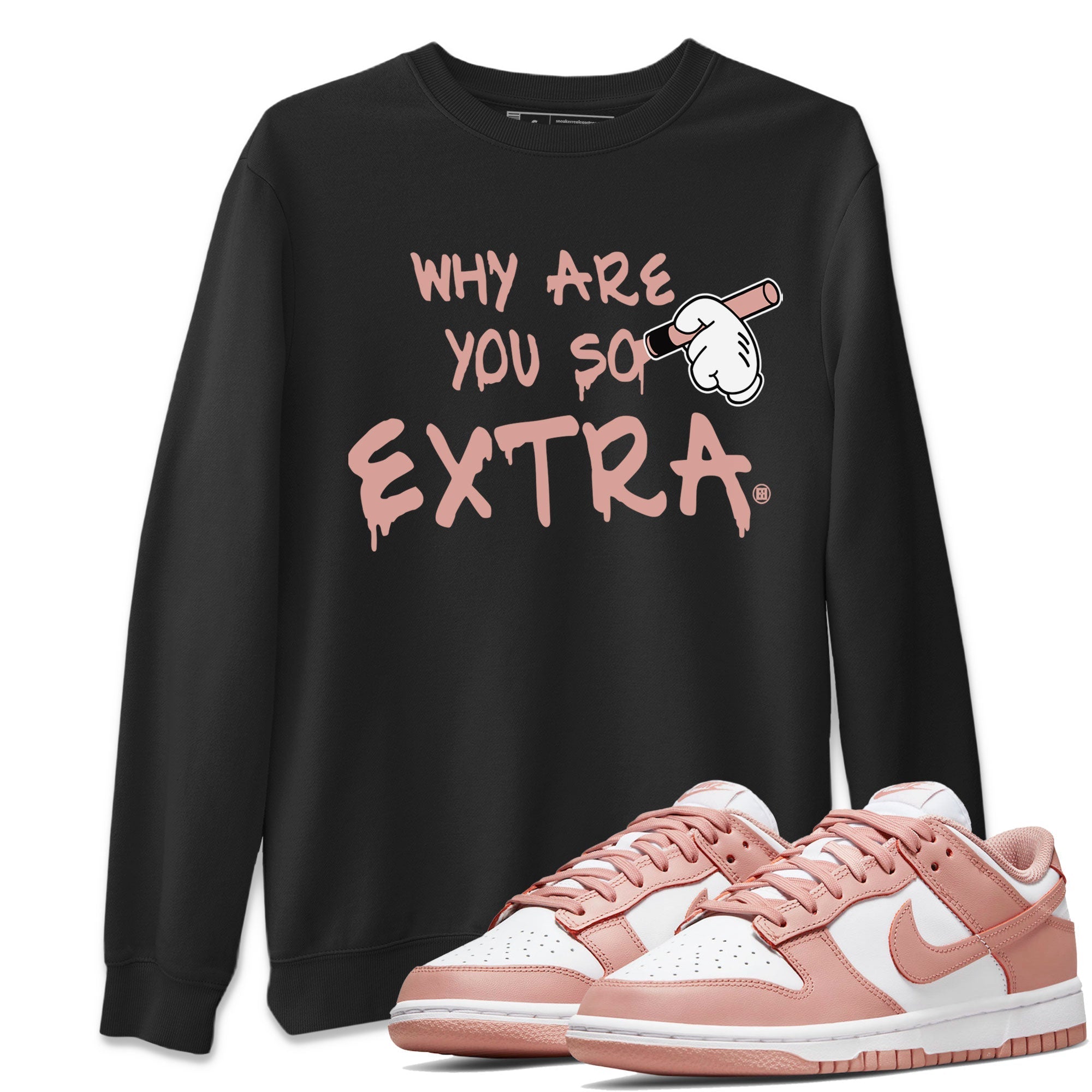 Why Are You So Extra snkmatch Tee - Dunk Rose Whisper
