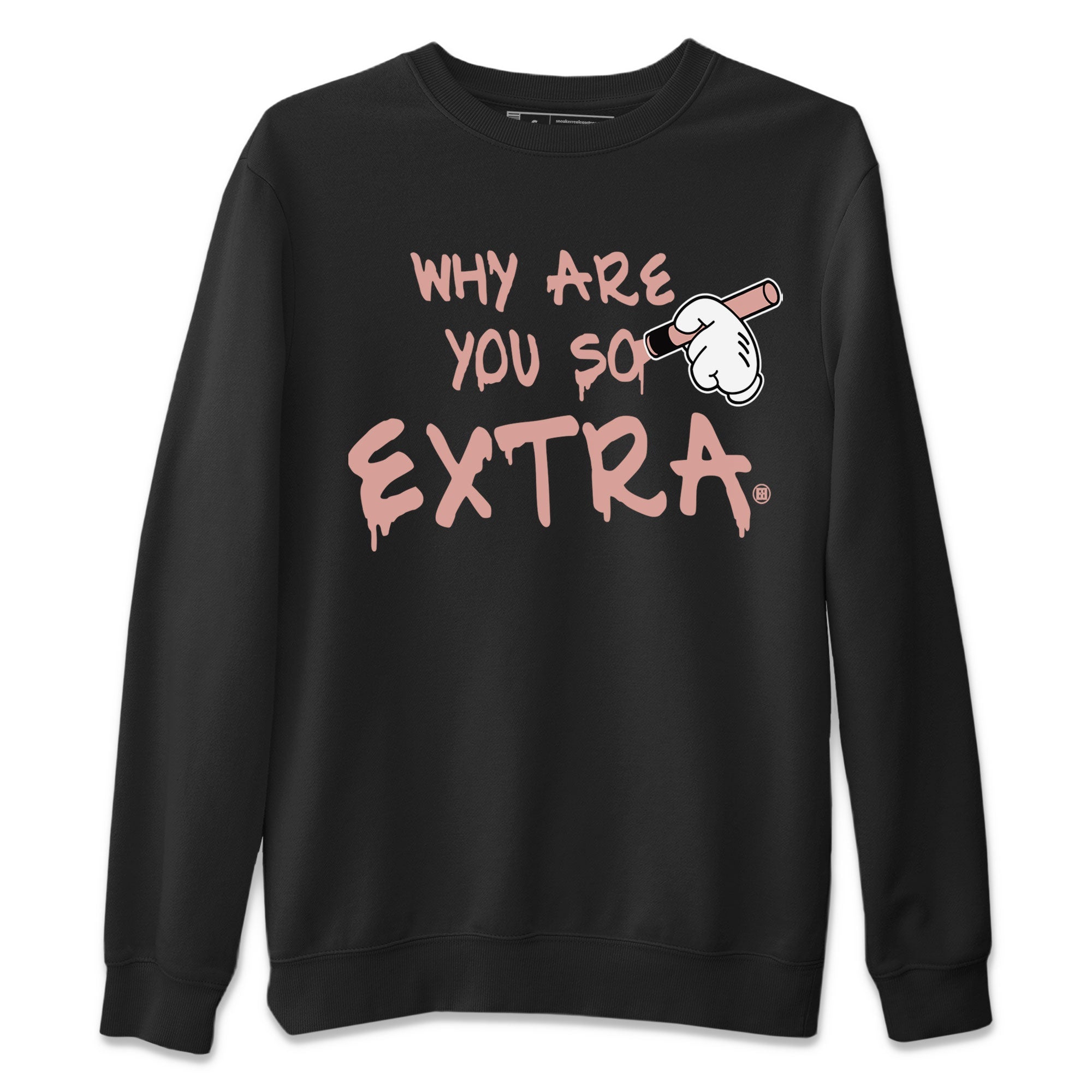 Why Are You So Extra snkmatch Tee - Dunk Rose Whisper