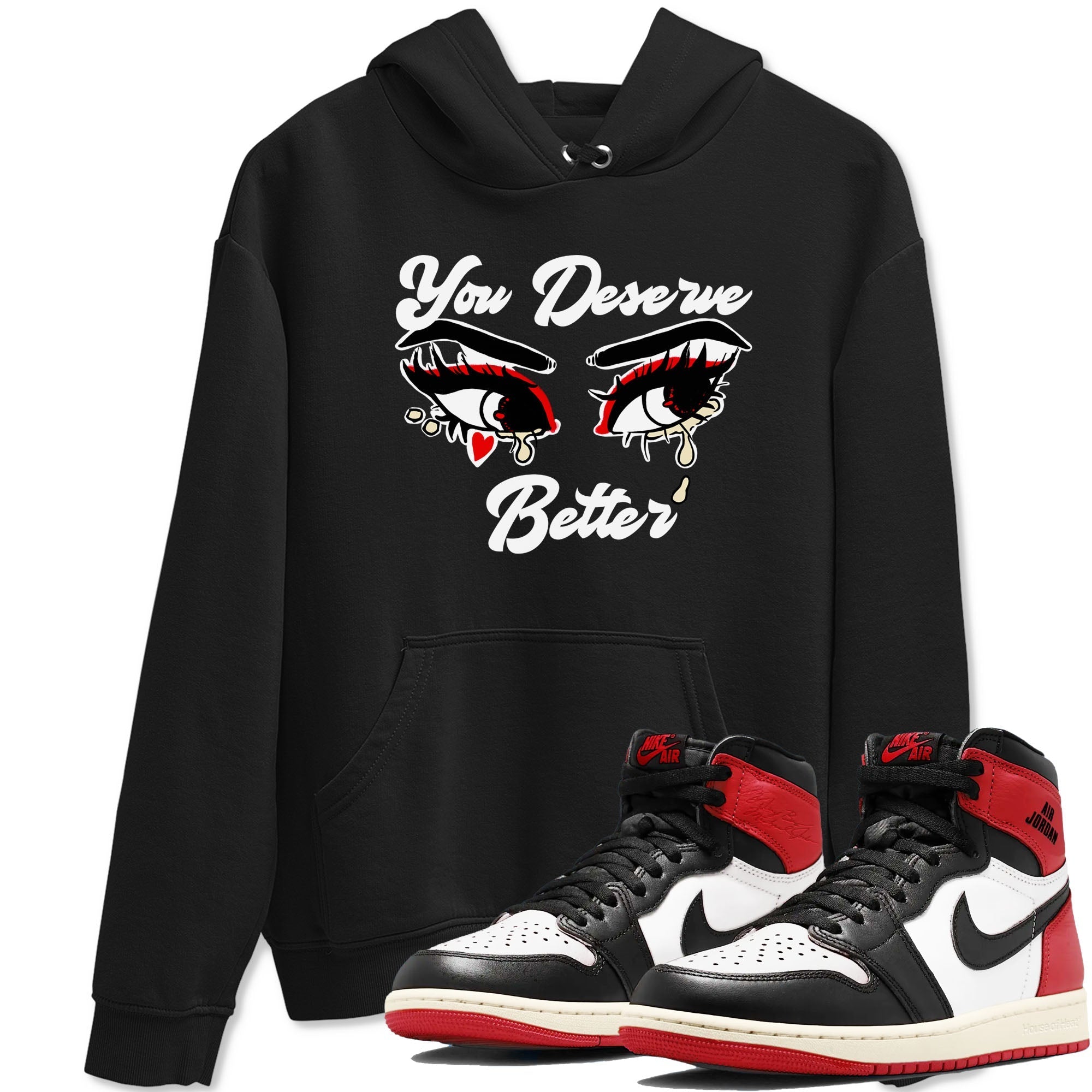 You Deserve Better snkmatch Tees - Air Jordan 1 Black Toe Reimagined