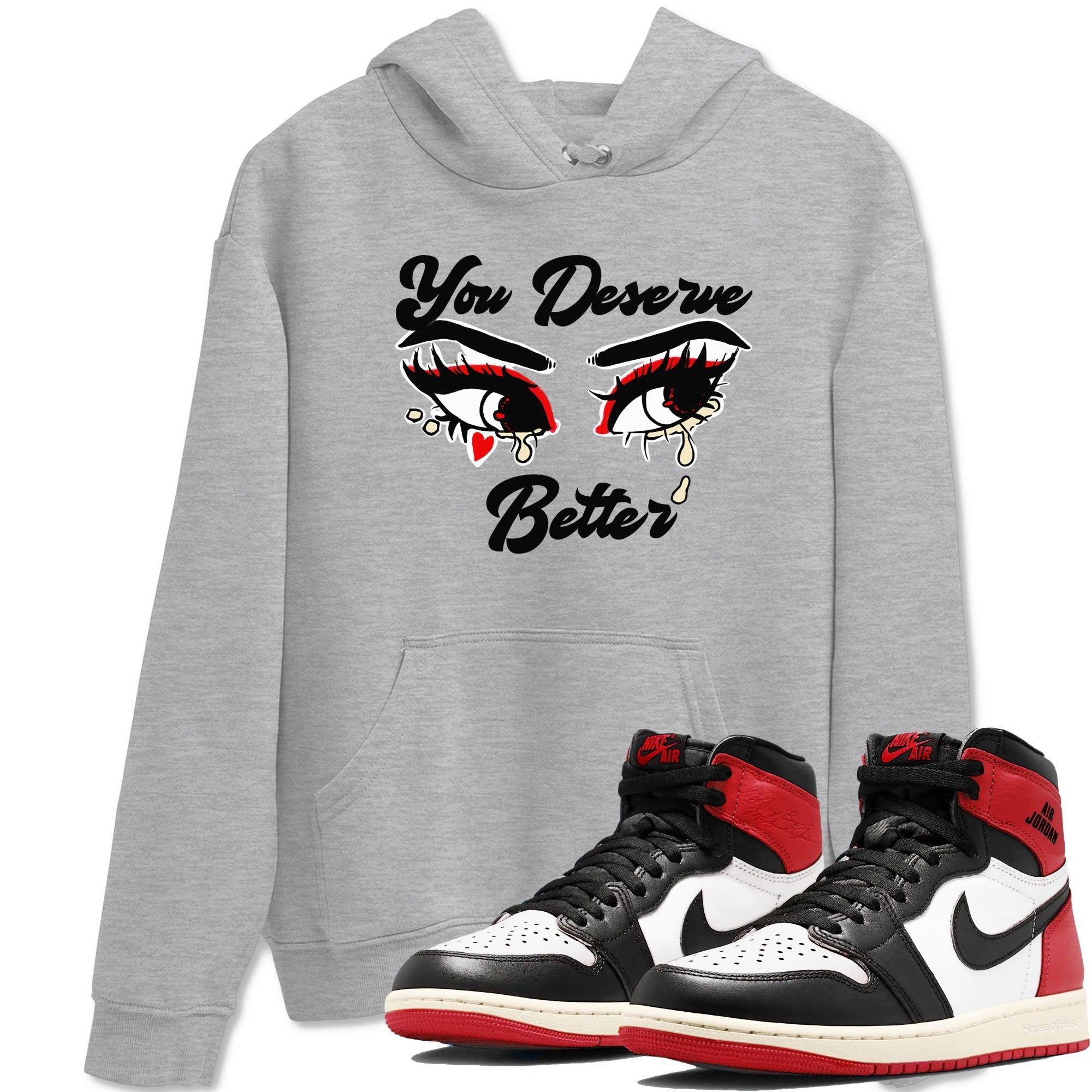 You Deserve Better snkmatch Tees - Air Jordan 1 Black Toe Reimagined