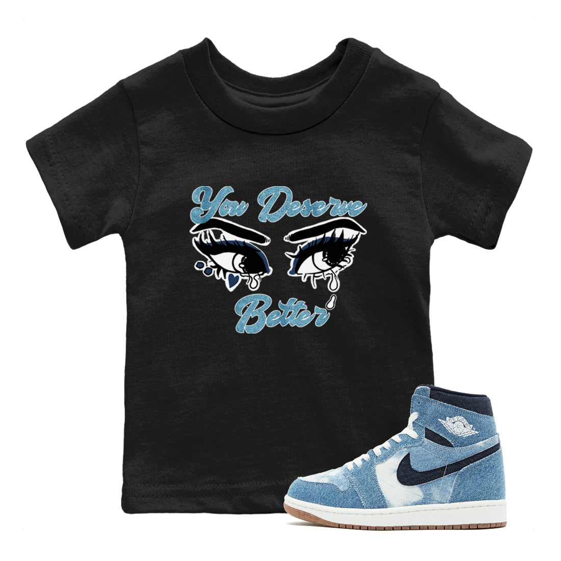 You Deserve Better snkmatch Tees Kids - Air Jordan 1 Denim 2024