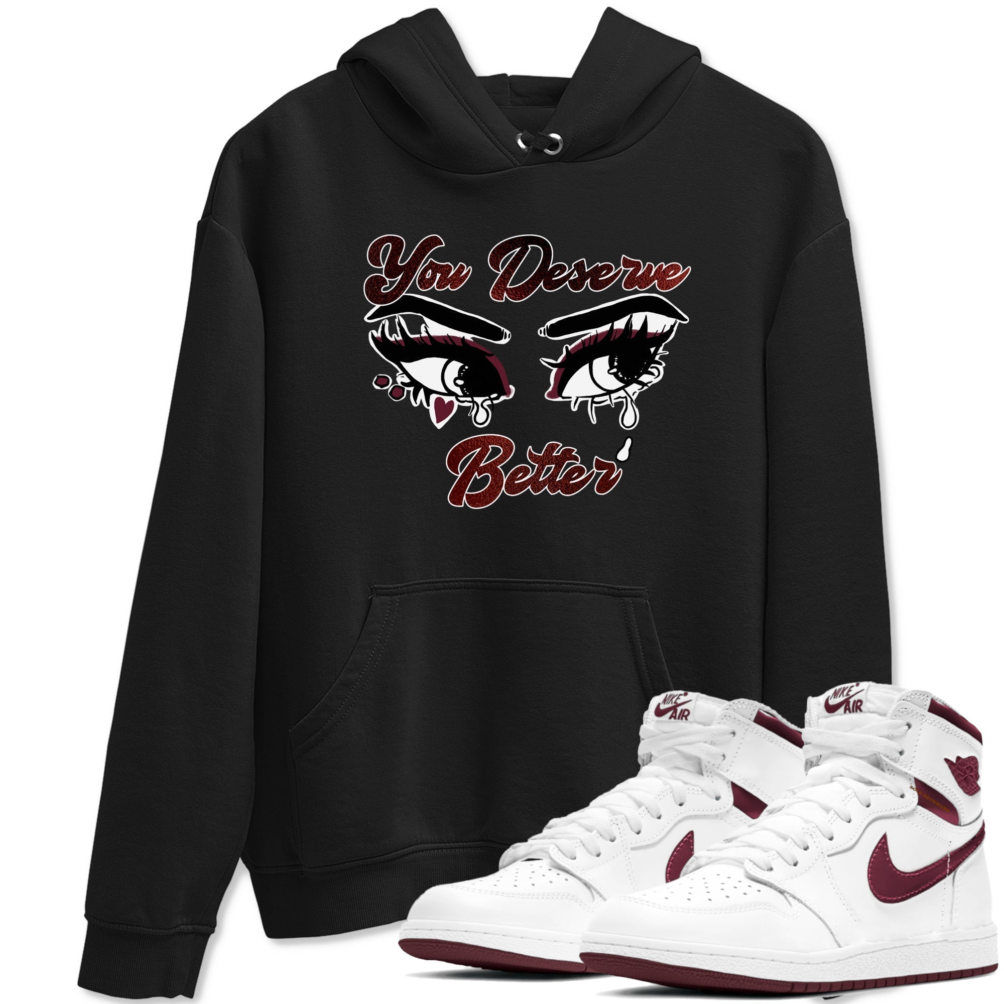 You Deserve Better snkmatch Tees - Air Jordan 1 Metallic Burgundy