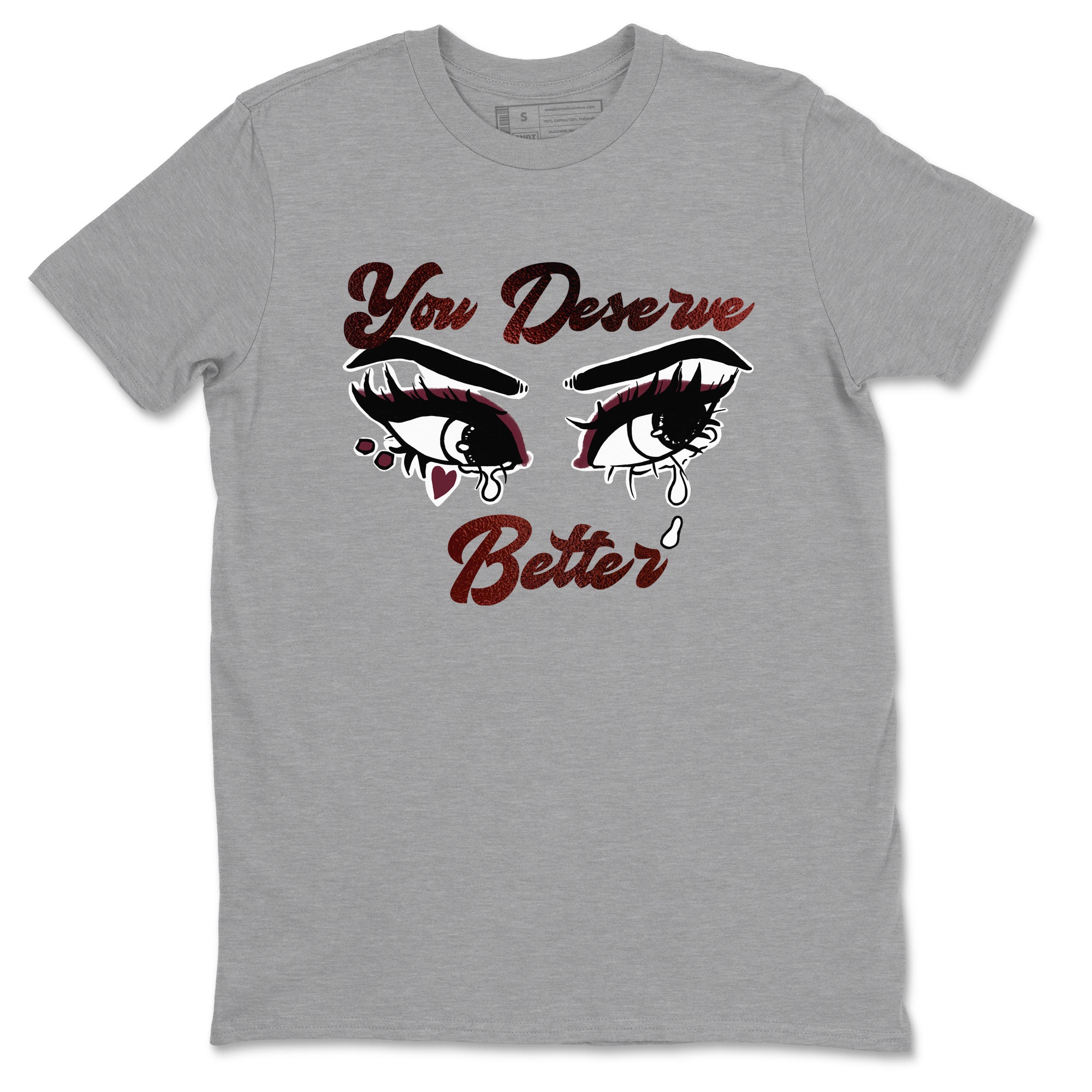 You Deserve Better snkmatch Tees - Air Jordan 1 Metallic Burgundy