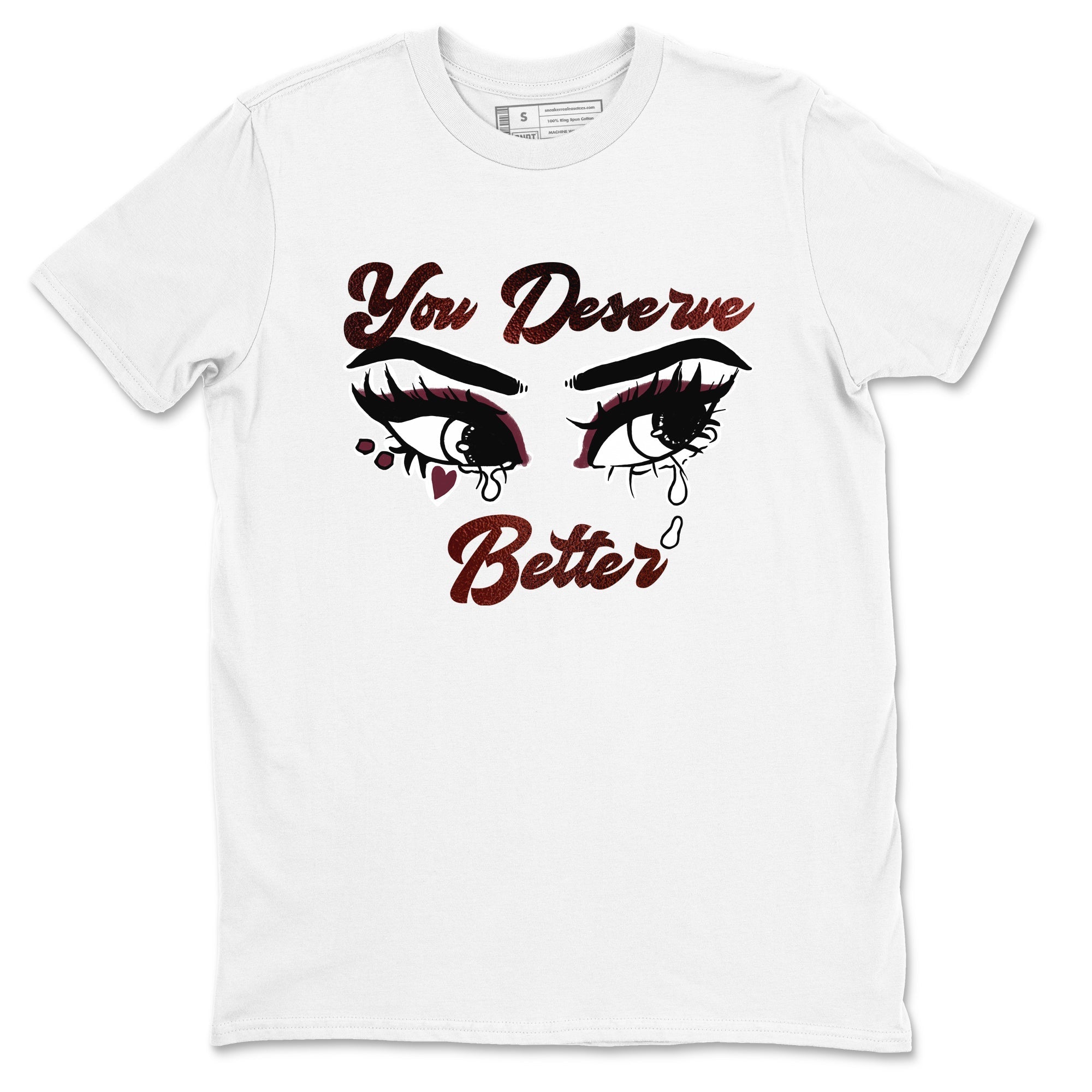 You Deserve Better snkmatch Tees - Air Jordan 1 Metallic Burgundy