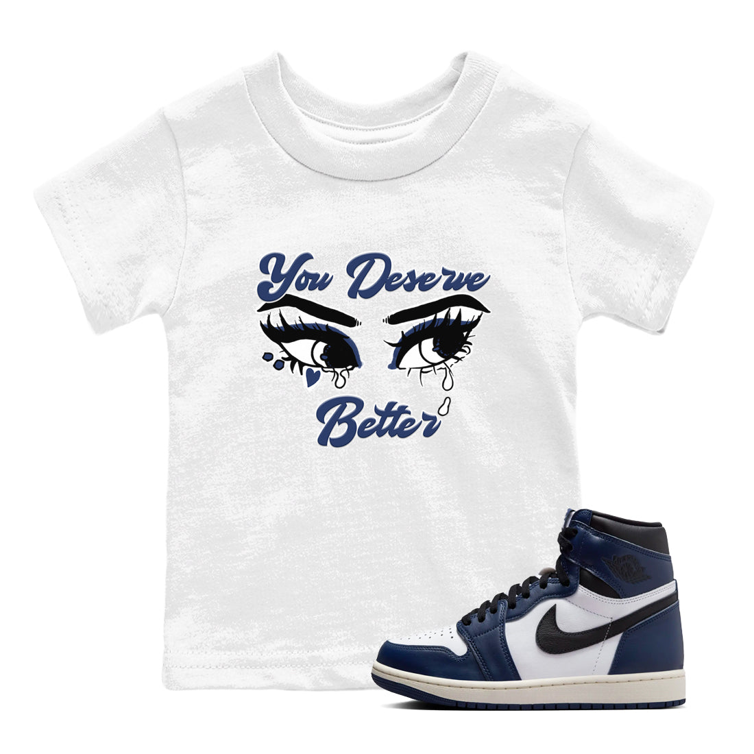 You Deserve Better snkmatch Tees Kids - Air Jordan 1 Midnight Navy