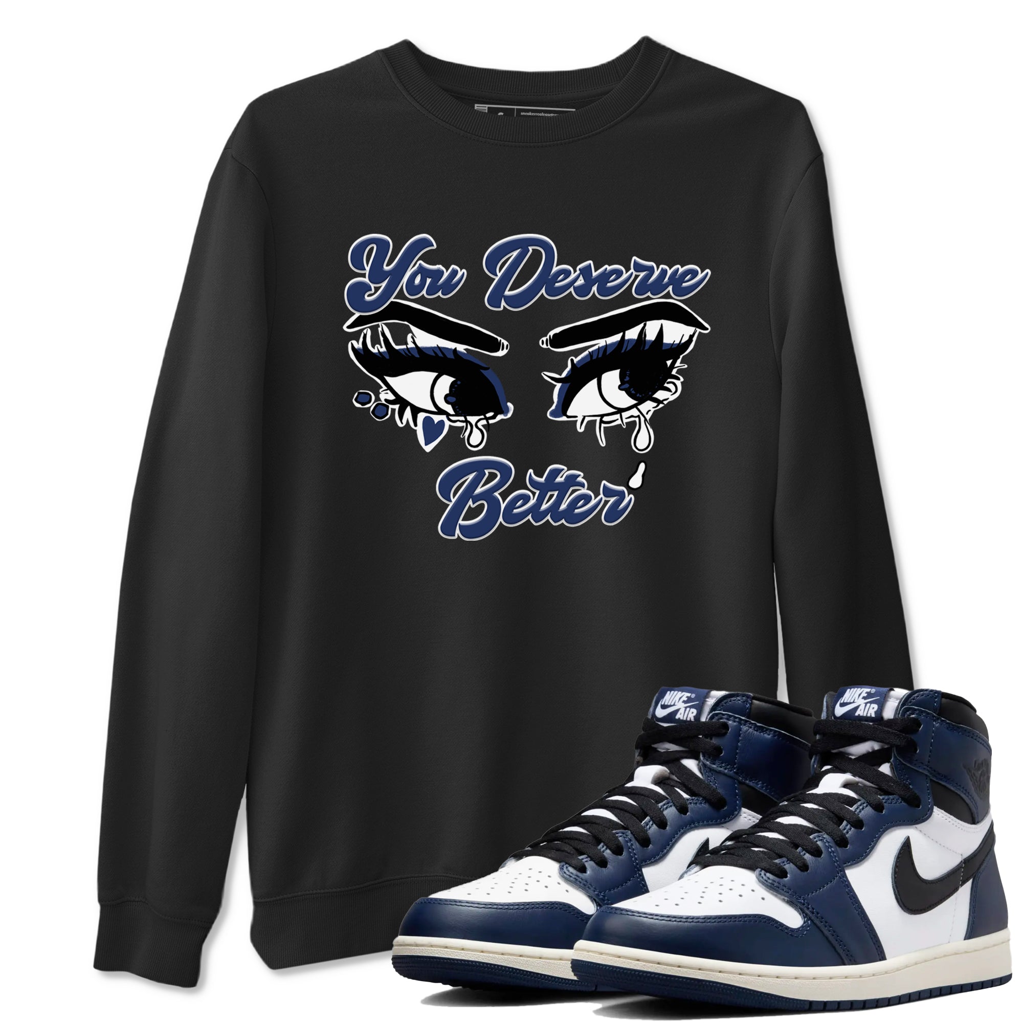You Deserve Better snkmatch Tees - Air Jordan 1 Midnight Navy
