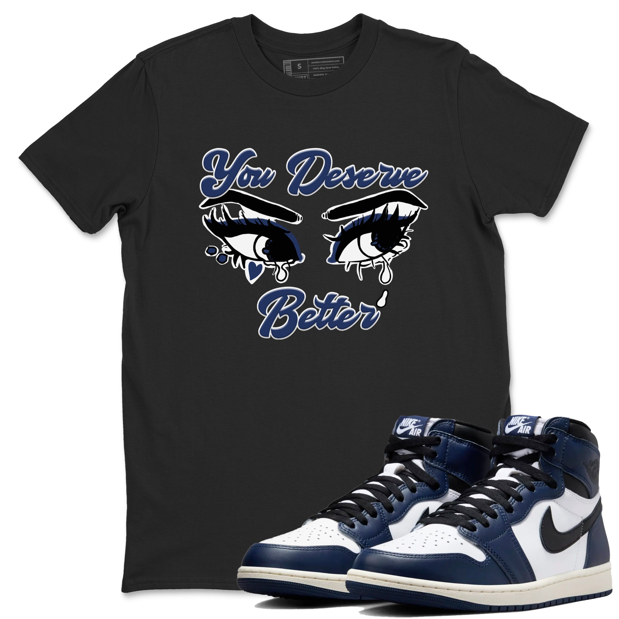 You Deserve Better snkmatch Tees - Air Jordan 1 Midnight Navy