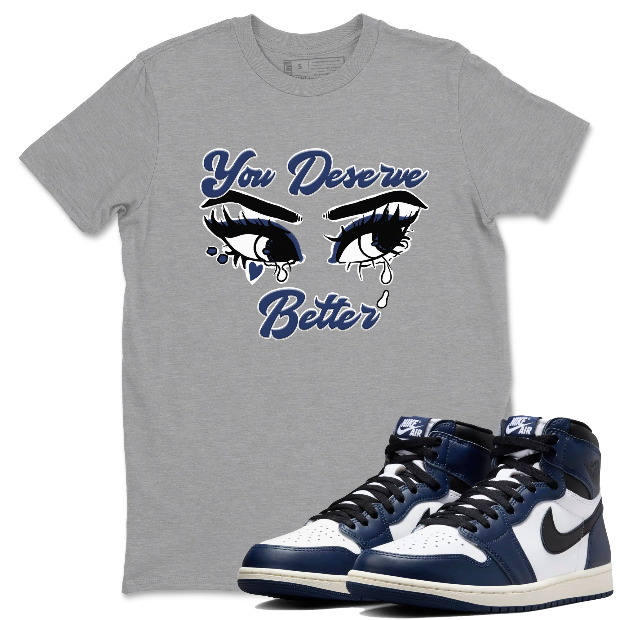 You Deserve Better snkmatch Tees - Air Jordan 1 Midnight Navy
