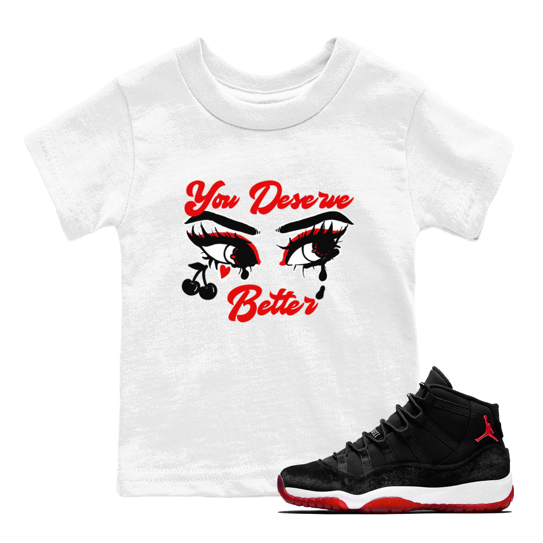 You Deserve Better snkmatch Tees Kids - Air Jordan 11 Bred Velvet