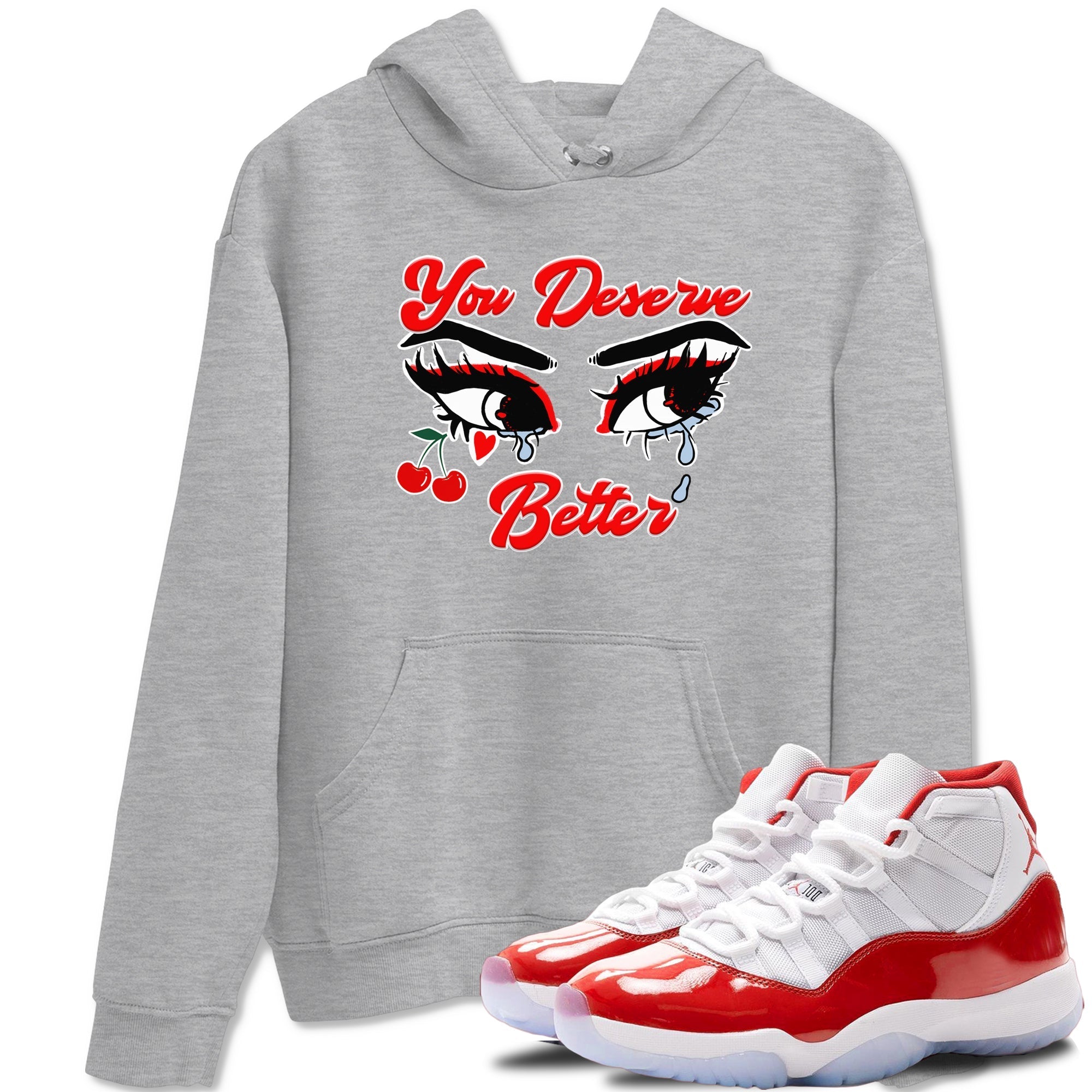 You Deserve Better snkmatch Tees - Air Jordan 11 Cherry