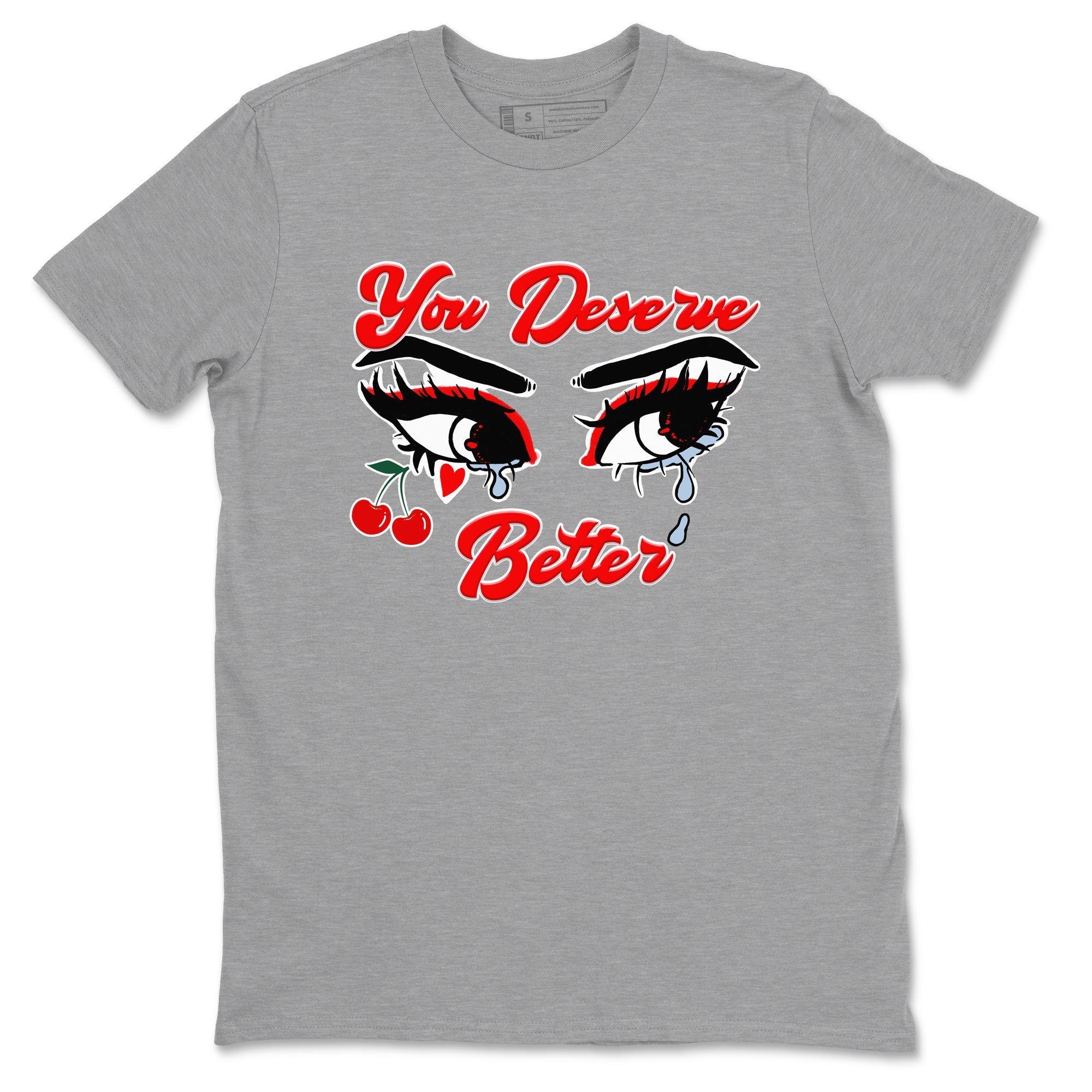 You Deserve Better snkmatch Tees - Air Jordan 11 Cherry