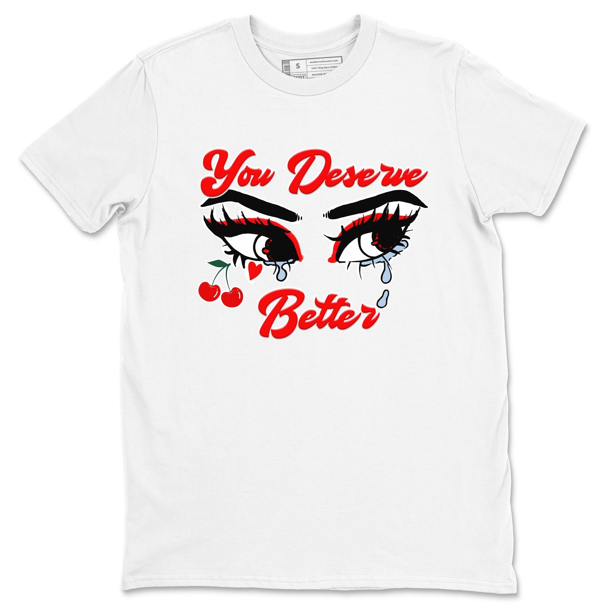 You Deserve Better snkmatch Tees - Air Jordan 11 Cherry
